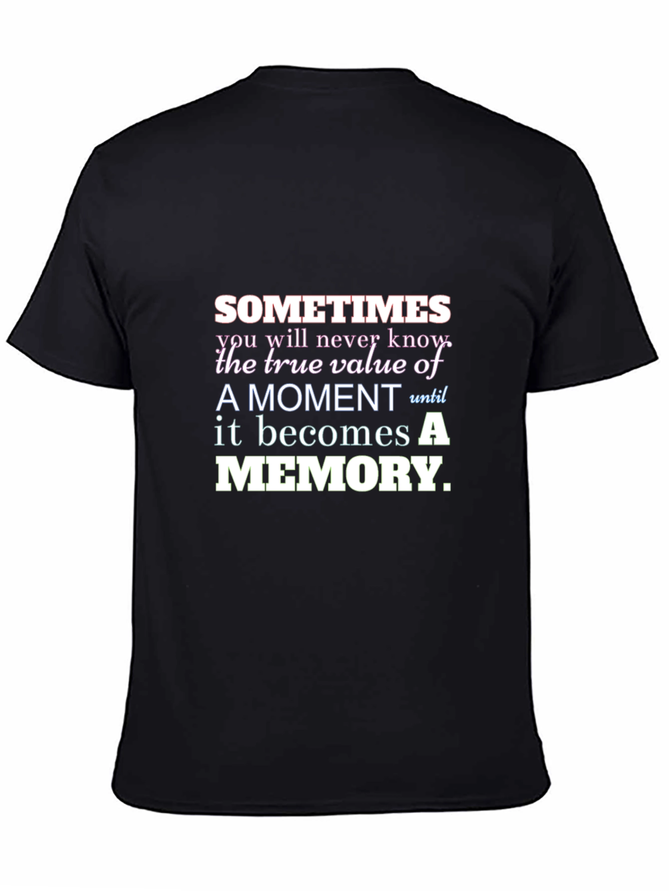 Motivational T-Shirt - Sometimes a Memory