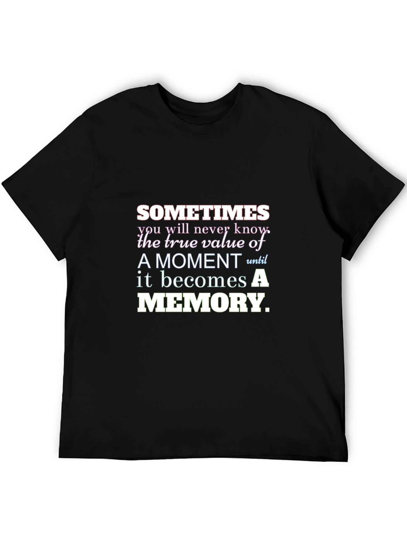 Motivational T-Shirt - Sometimes a Memory