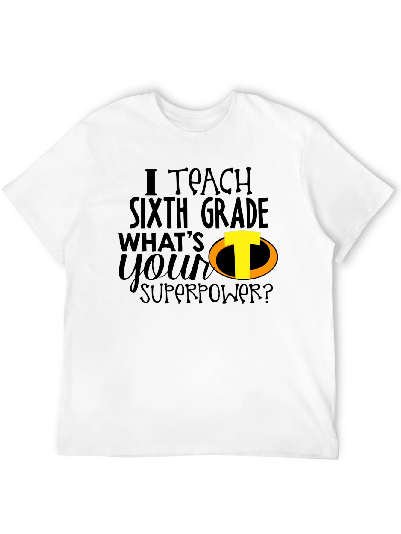 Sixth Grade Teacher Superpower T-Shirt
