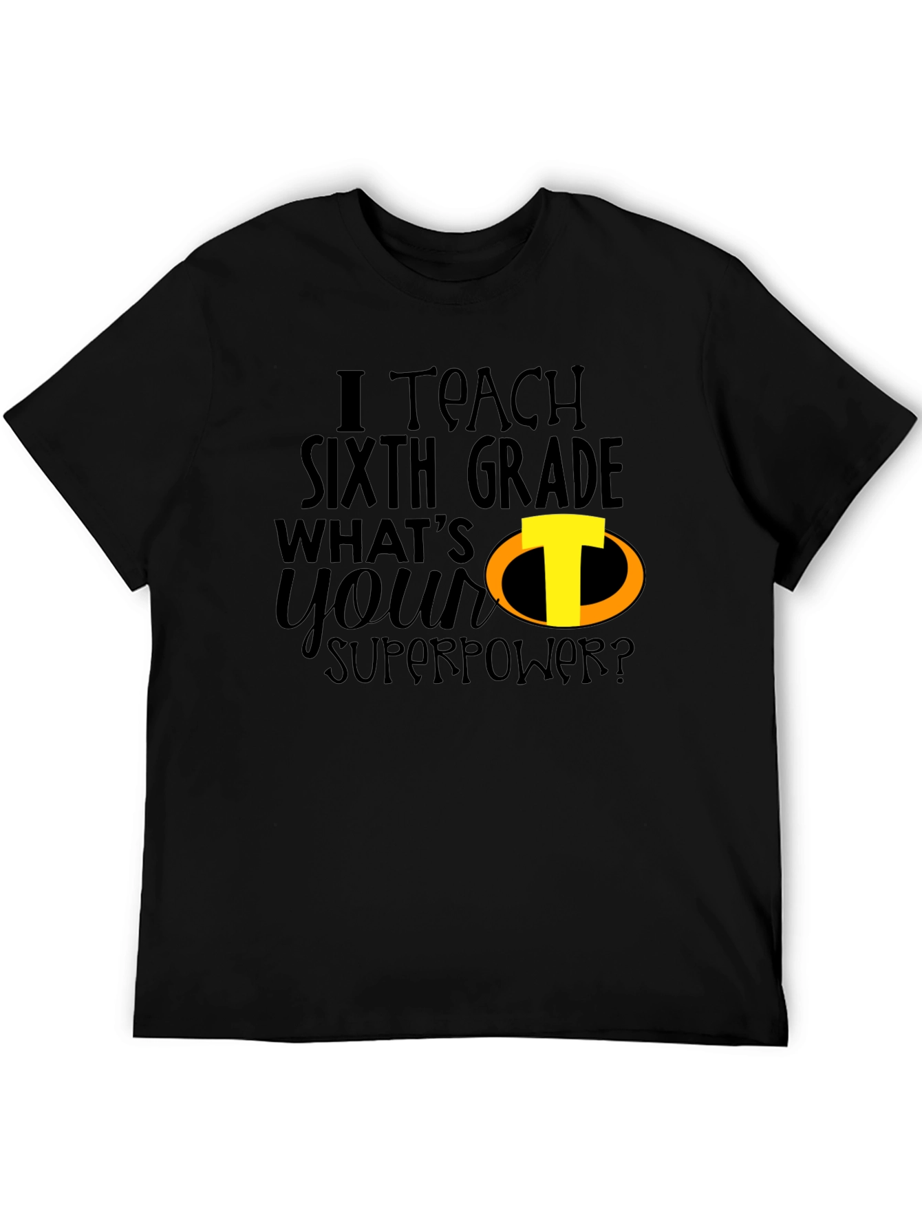 Sixth Grade Teacher Superpower T-Shirt