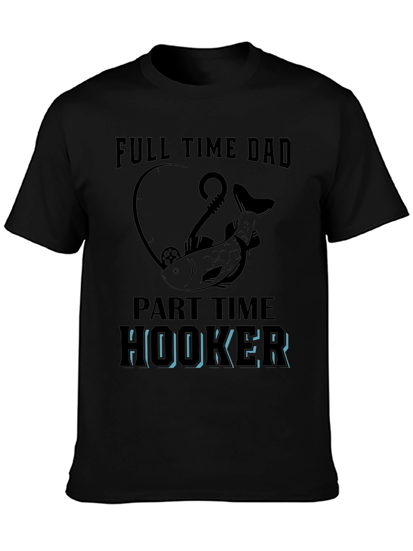 Full Time Dad Part Time Hooker Fishing T-Shirt