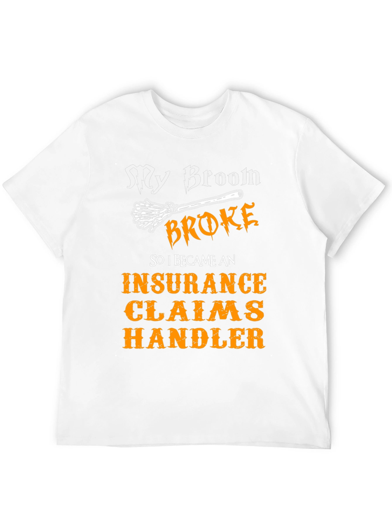 Insurance Claims Handler Funny T-Shirt