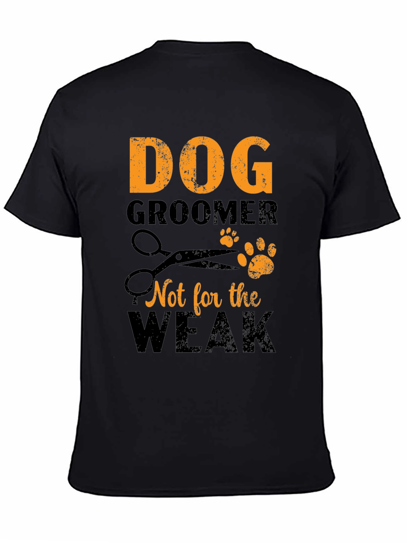 Dog Groomer T-Shirt - Not for the Weak