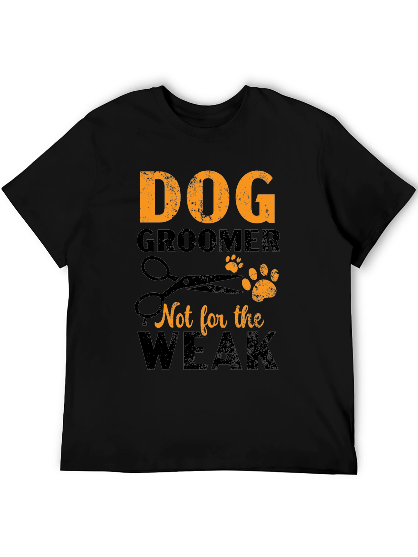 Dog Groomer T-Shirt - Not for the Weak