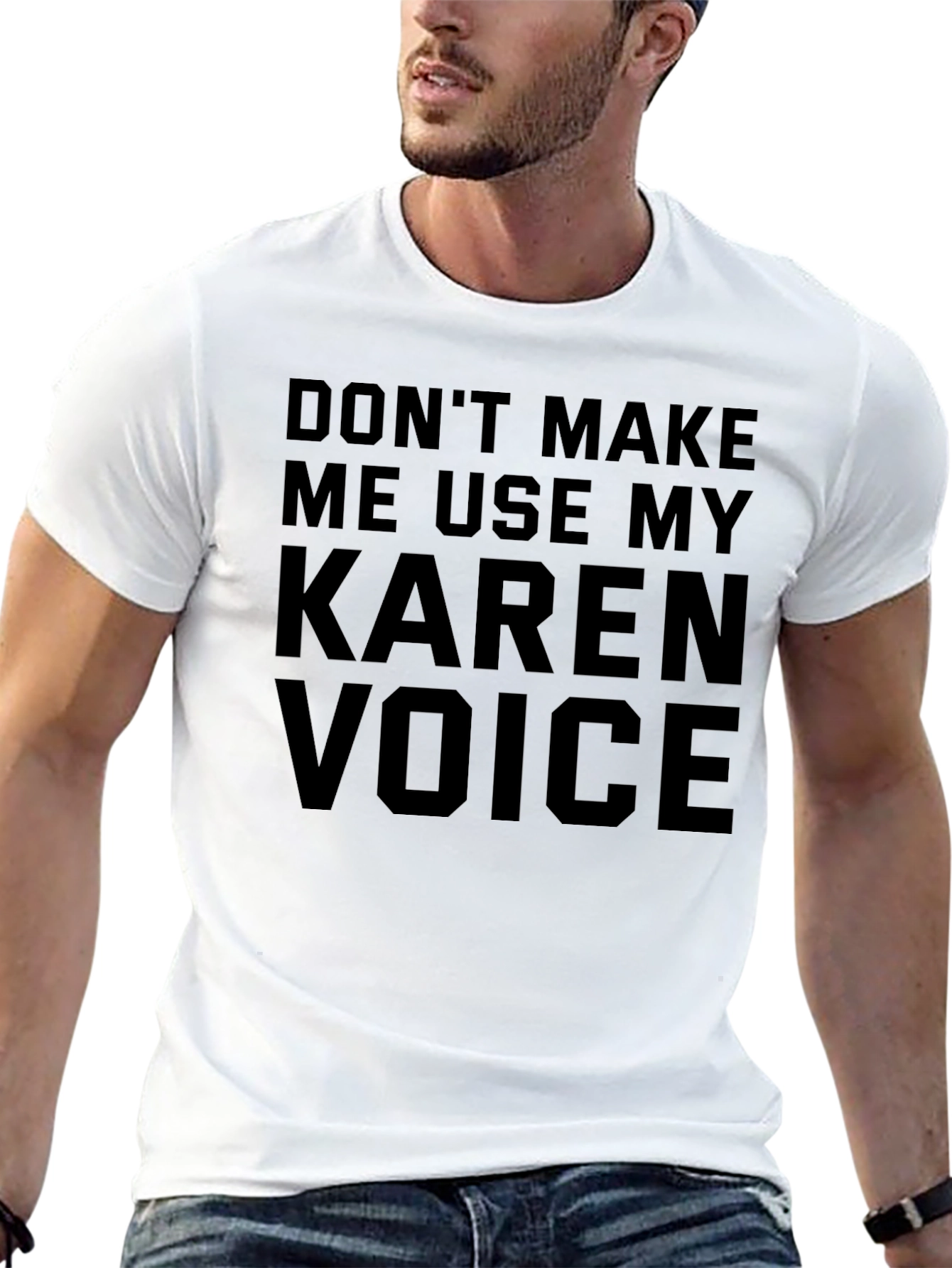 Dont Make Me Use My Karen Voice T-Shirt