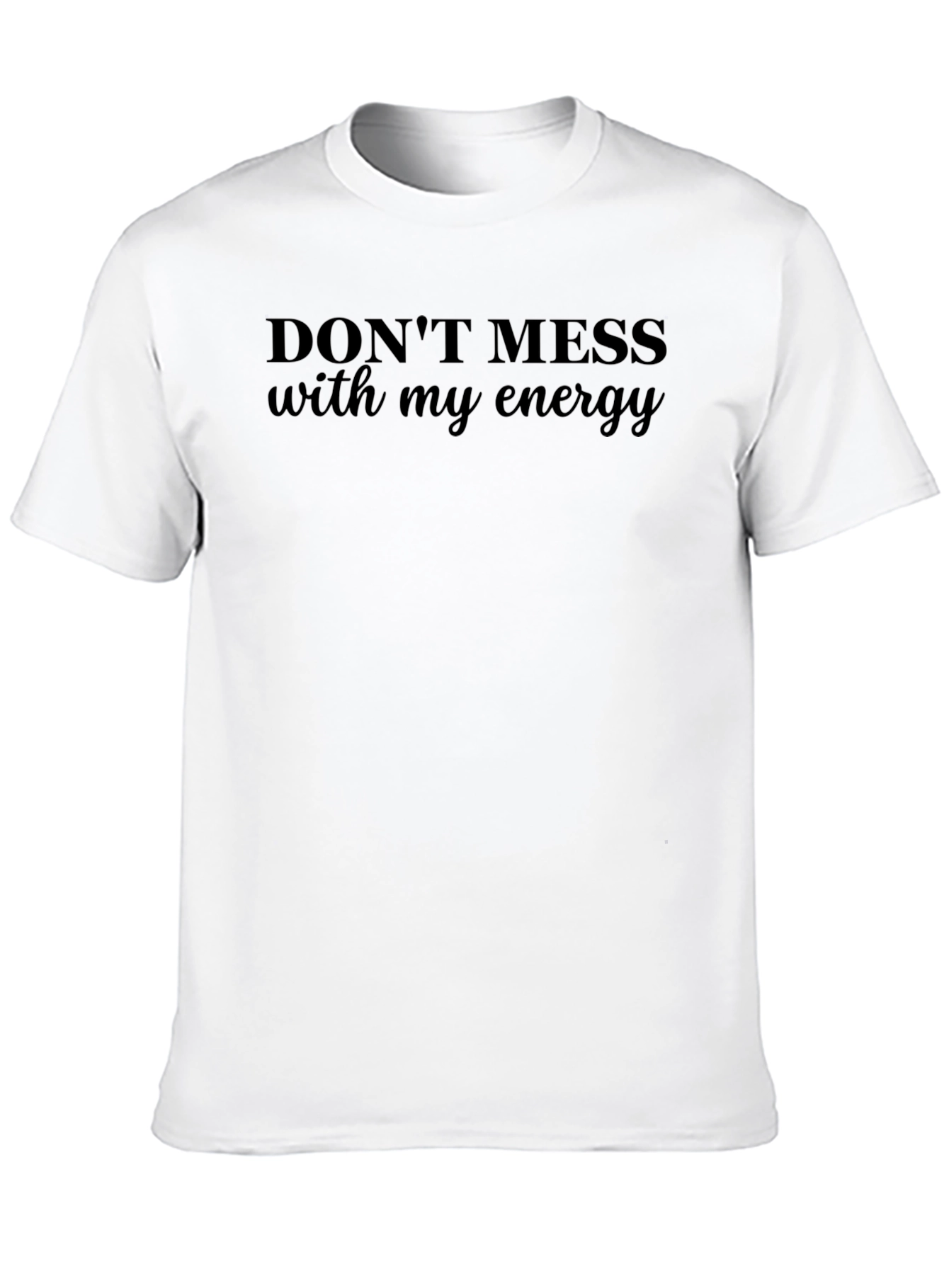 Dont Mess With My Energy Graphic Tee