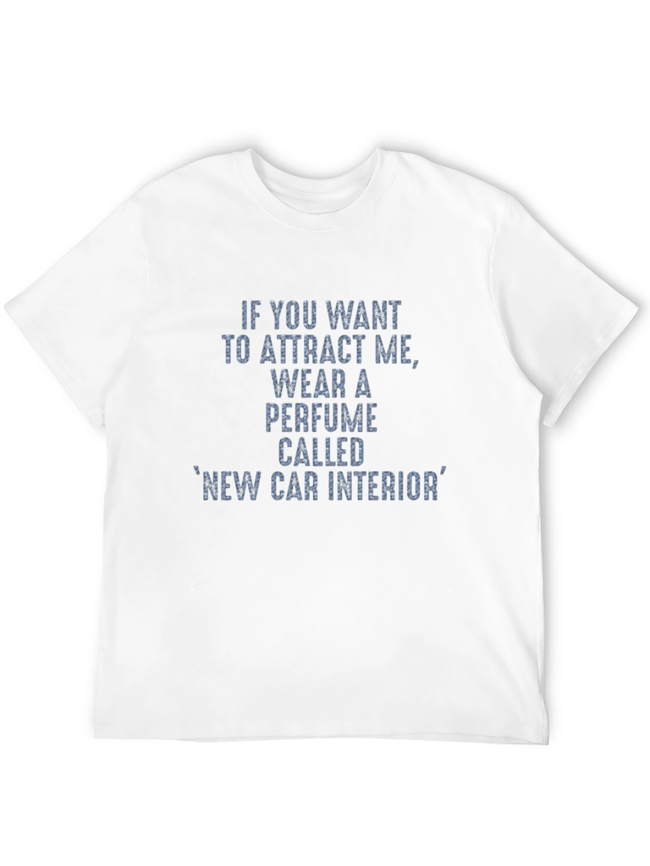 Attract Me New Car Interior Perfume T-Shirt