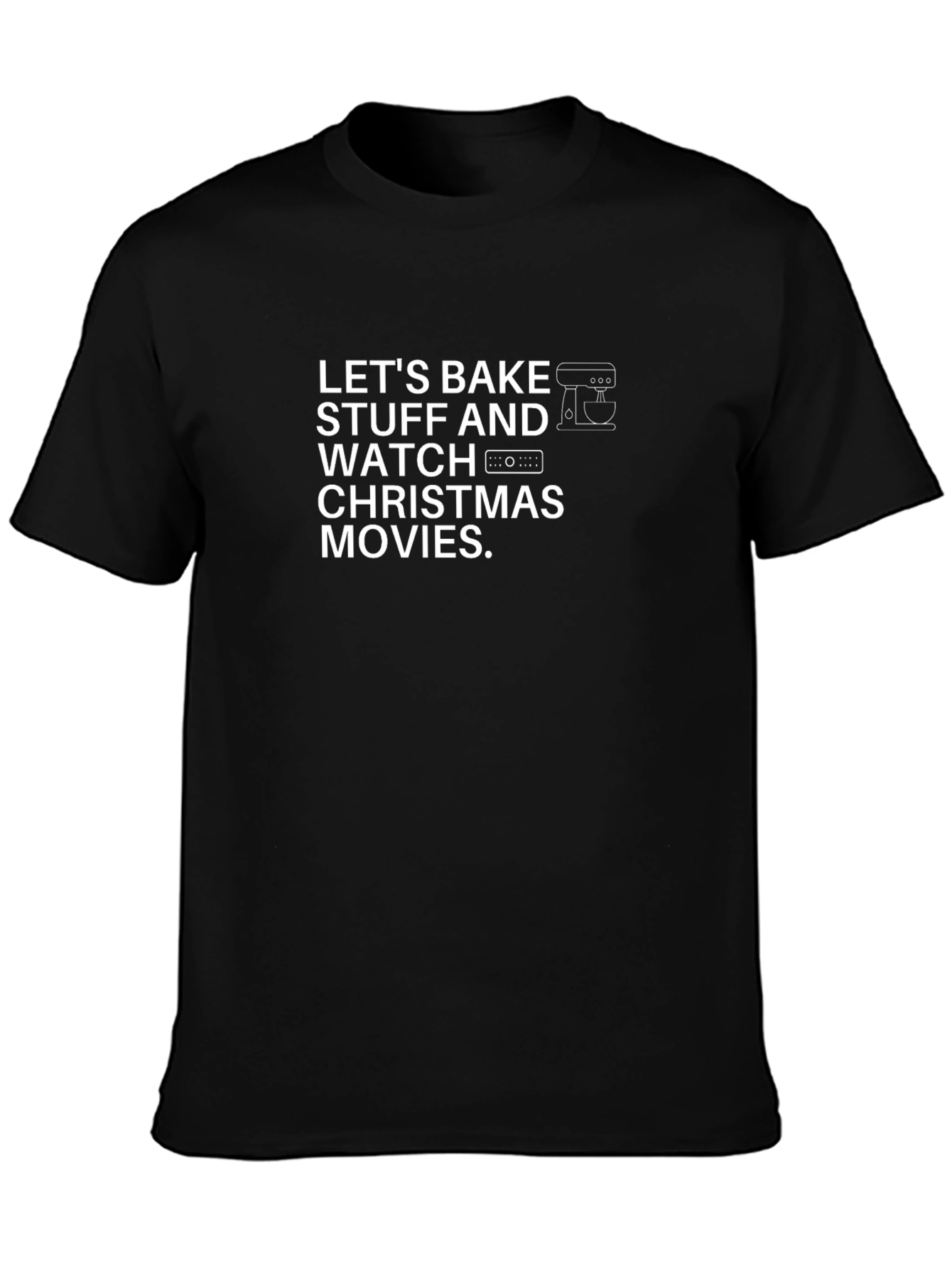 Bake Stuff & Watch Christmas Movies T-Shirt