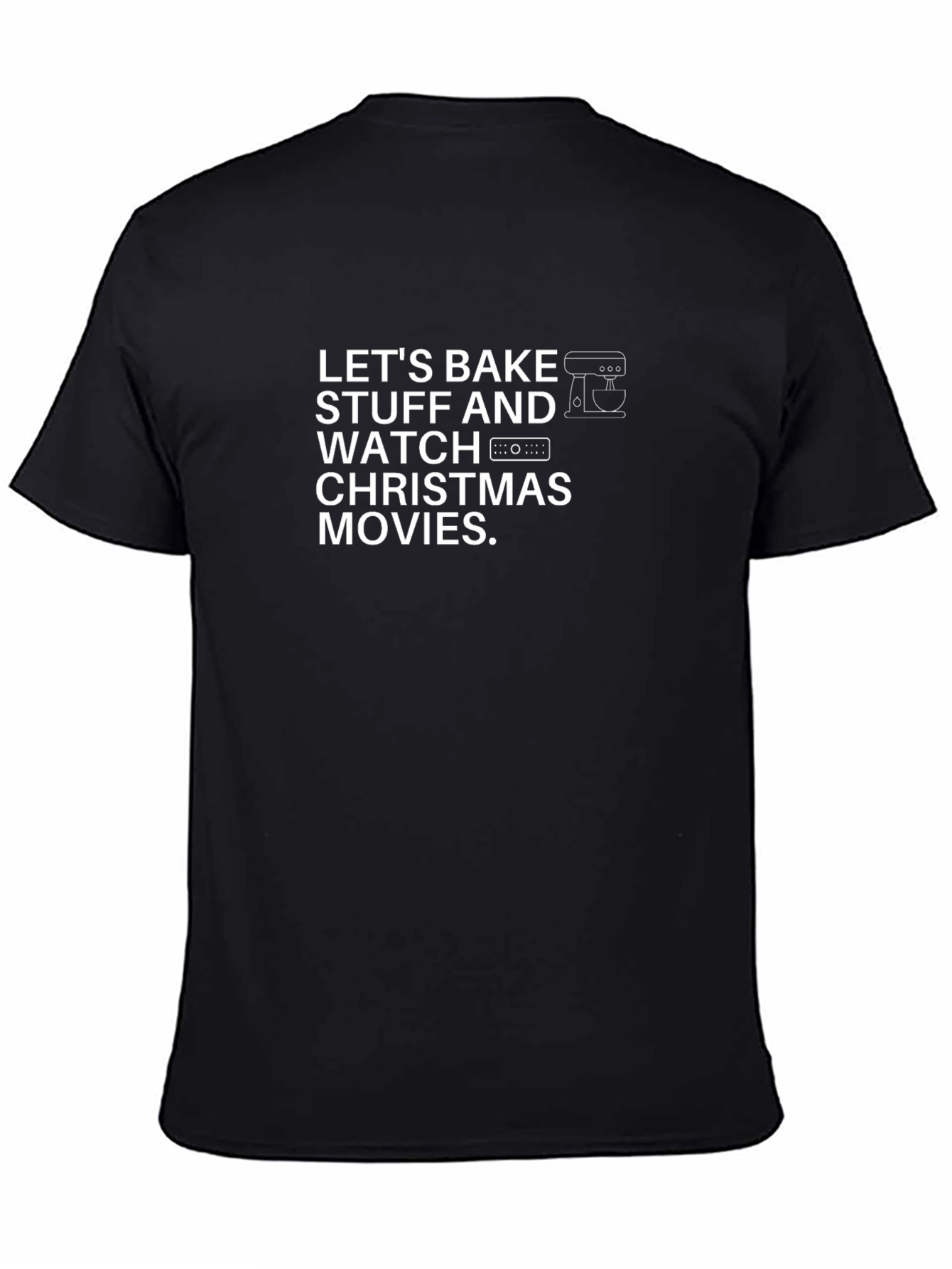 Bake Stuff & Watch Christmas Movies T-Shirt