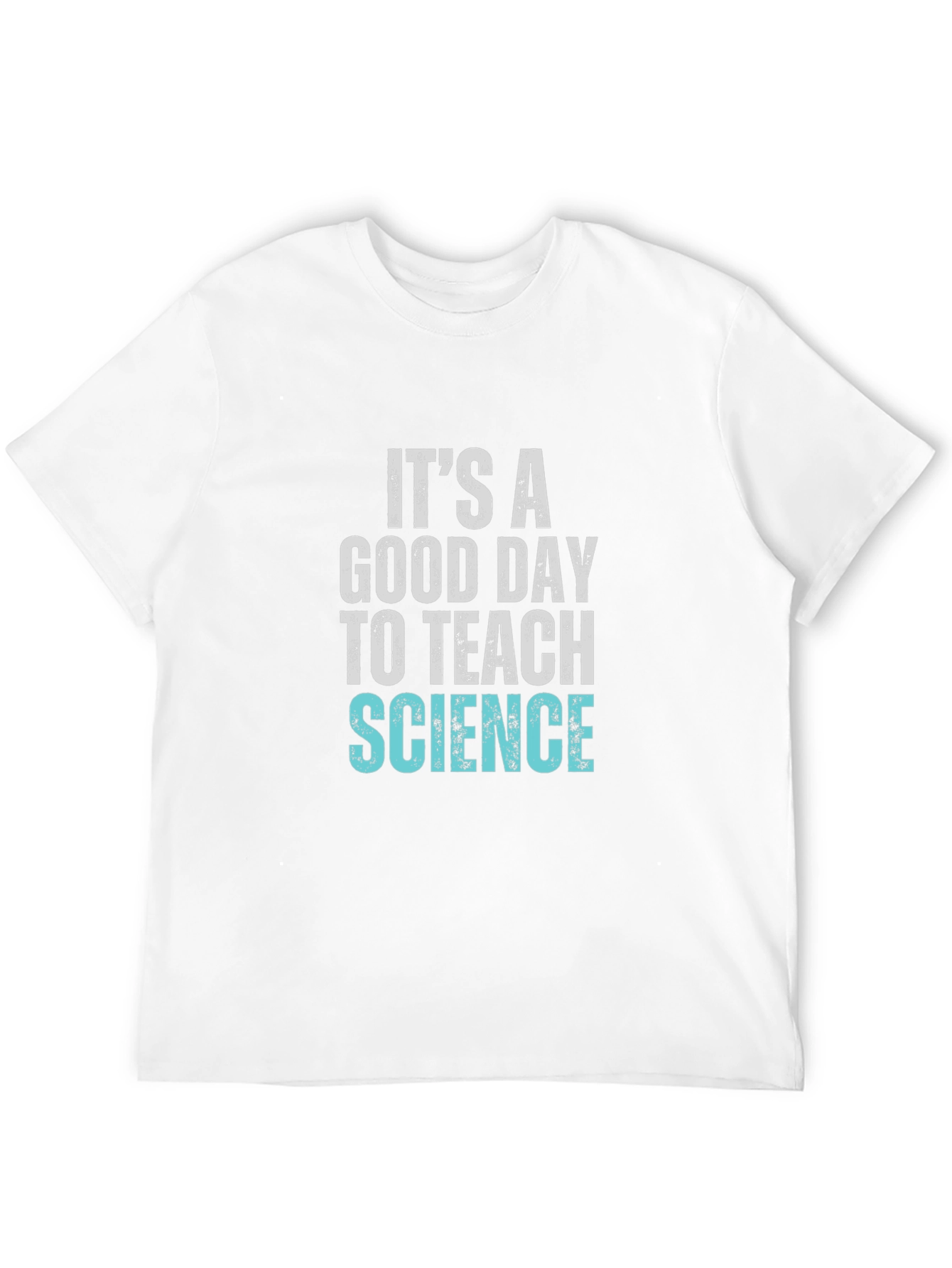 Its A Good Day To Teach Science T-Shirt