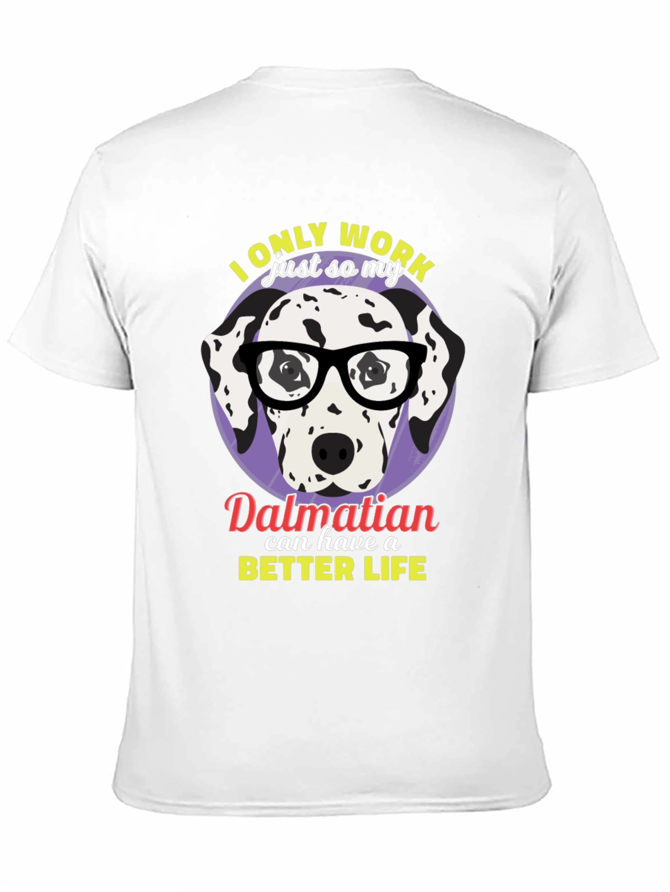 Dalmatian Better Life Graphic T-Shirt