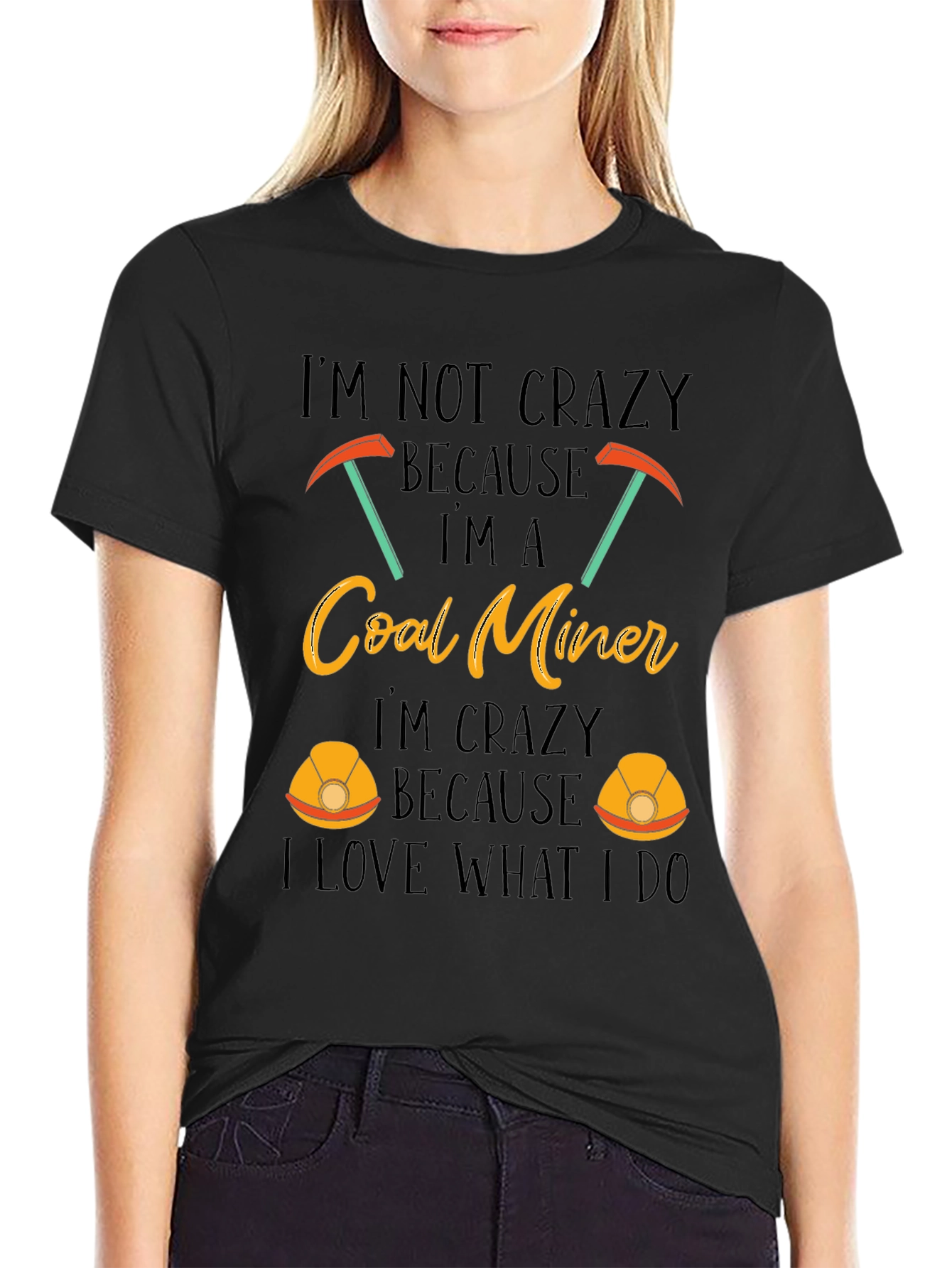 Coal Miner T-Shirt - Im Not Crazy