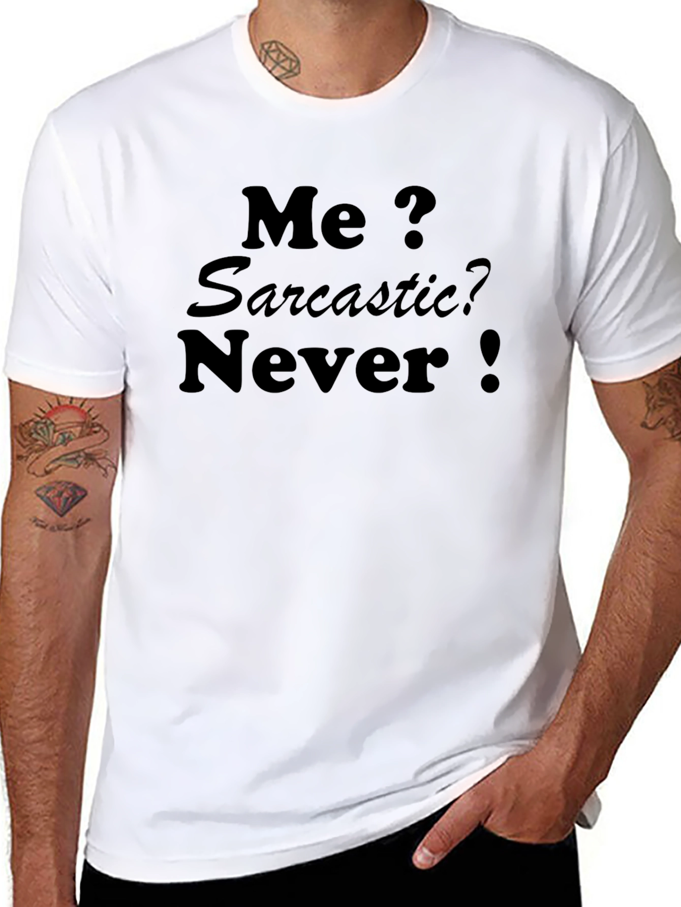 Sarcastic Humor T-Shirt - Me? Sarcastic? Never!