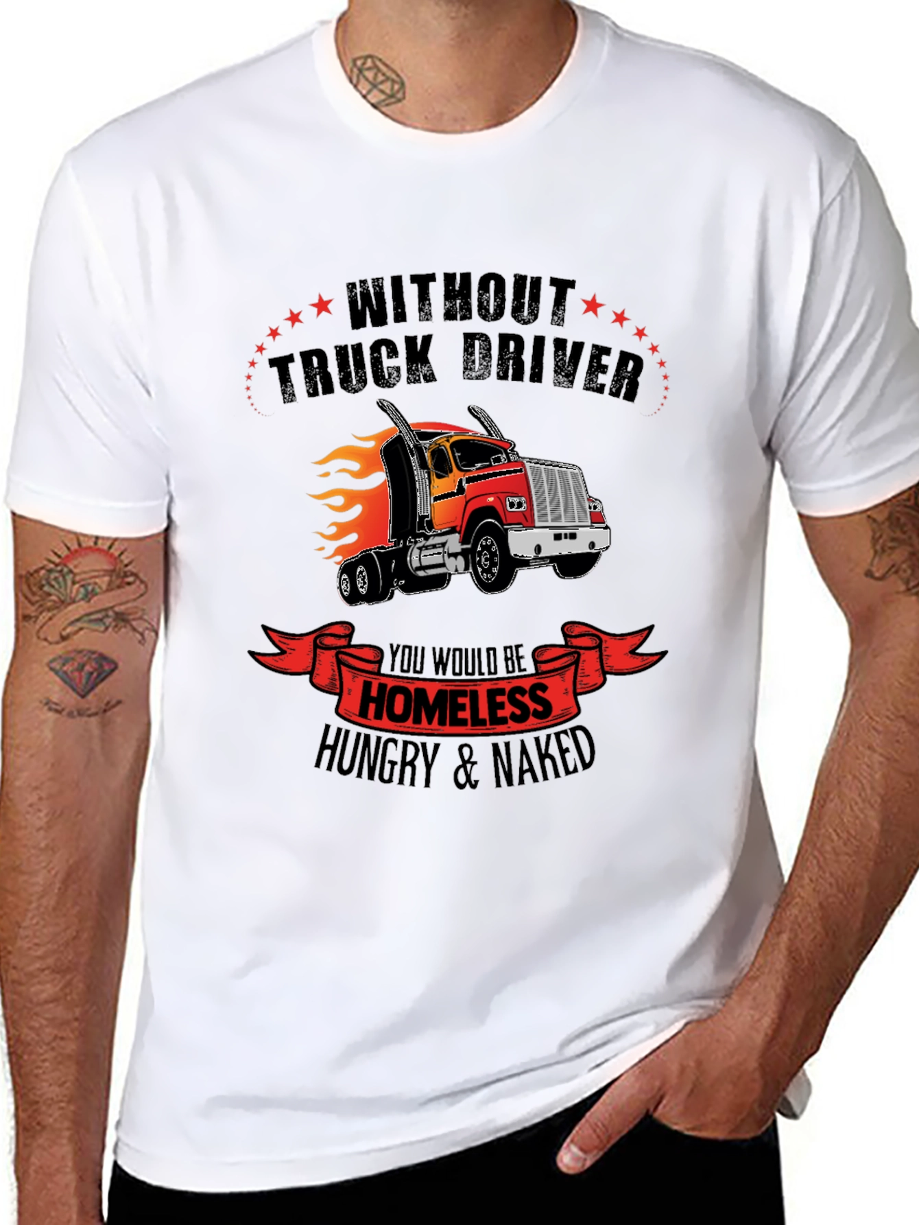 Truck Driver Graphic Tee - Homeless Hungry Naked