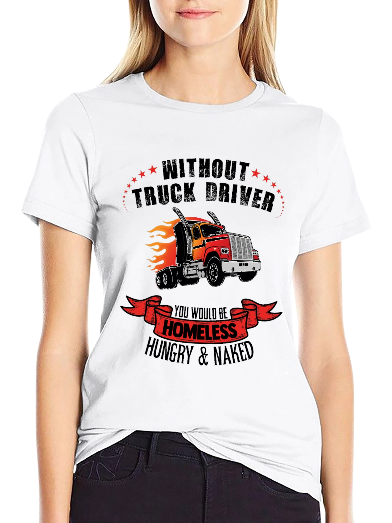 Truck Driver Graphic Tee - Homeless Hungry Naked