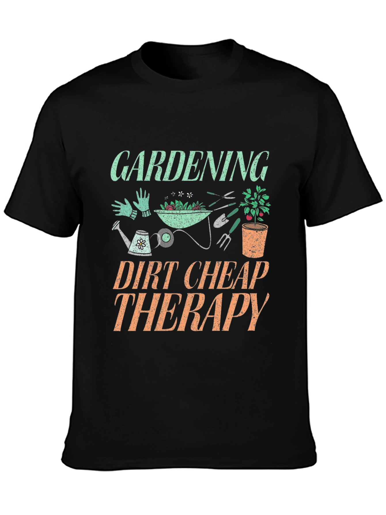 Gardening Dirt Cheap Therapy Graphic T-Shirt