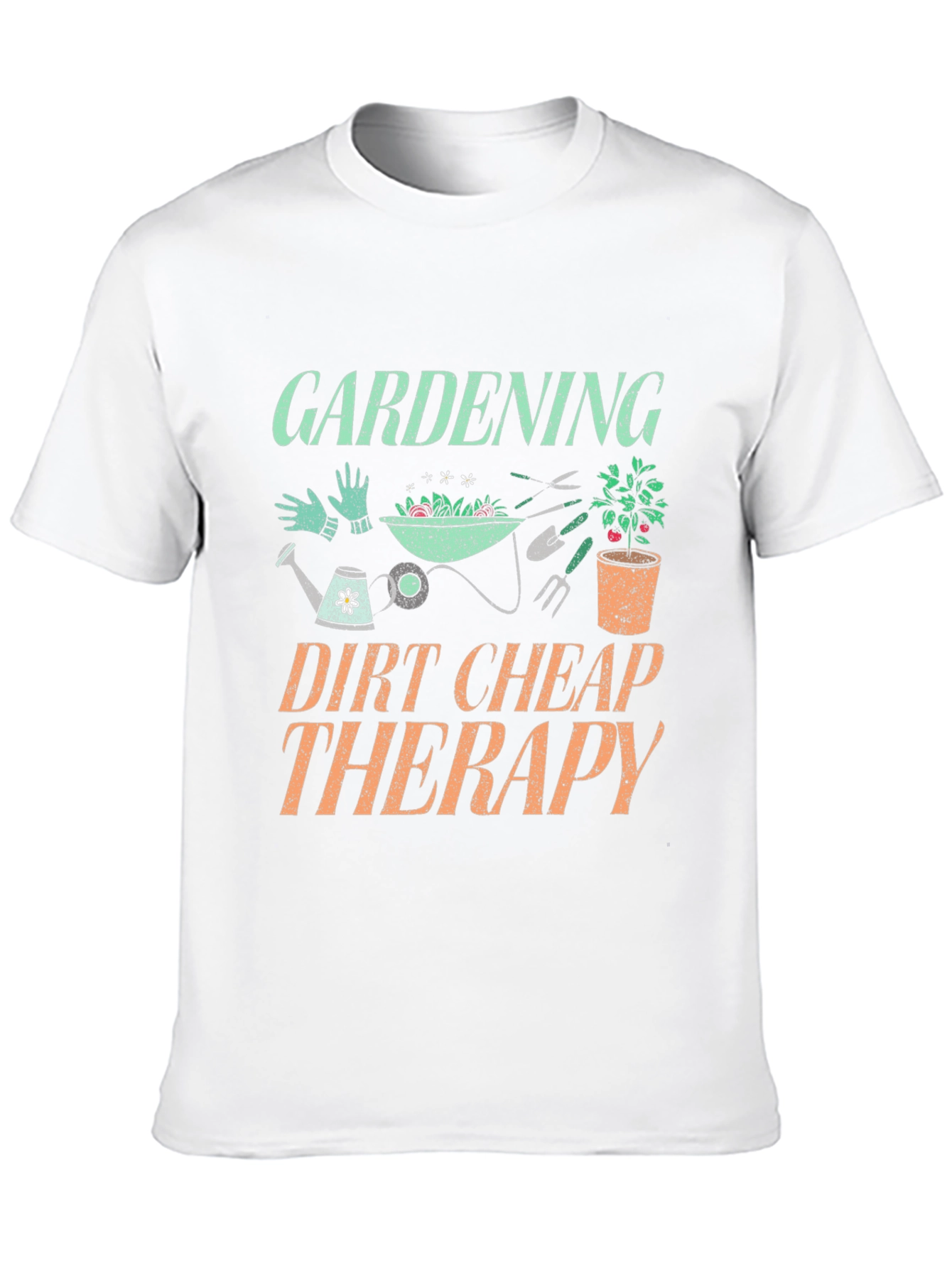 Gardening Dirt Cheap Therapy Graphic T-Shirt