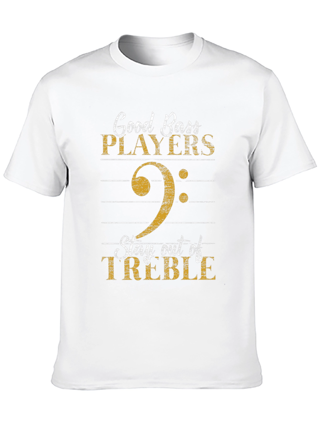Good Bass Players T-Shirt - Stay Out of Treble