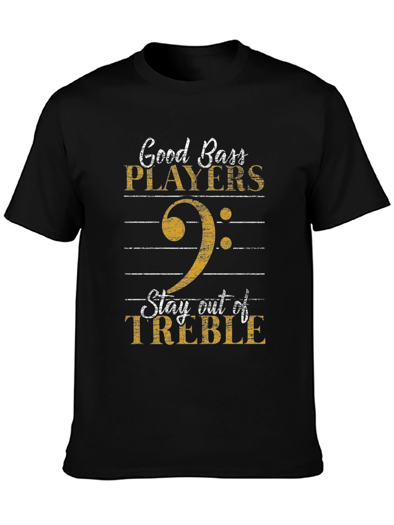 Good Bass Players T-Shirt - Stay Out of Treble