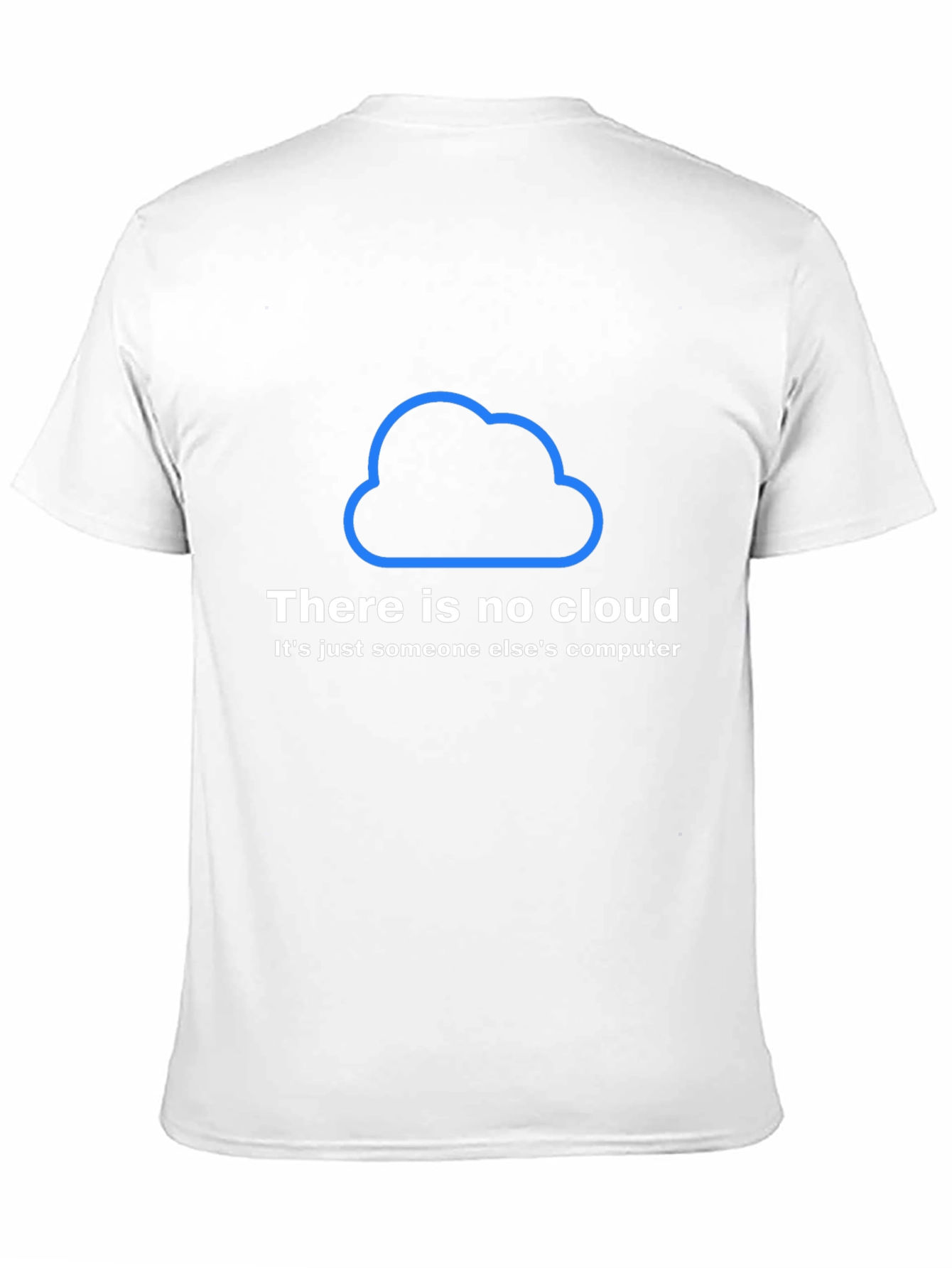 Humorous IT T-Shirt - There Is No Cloud