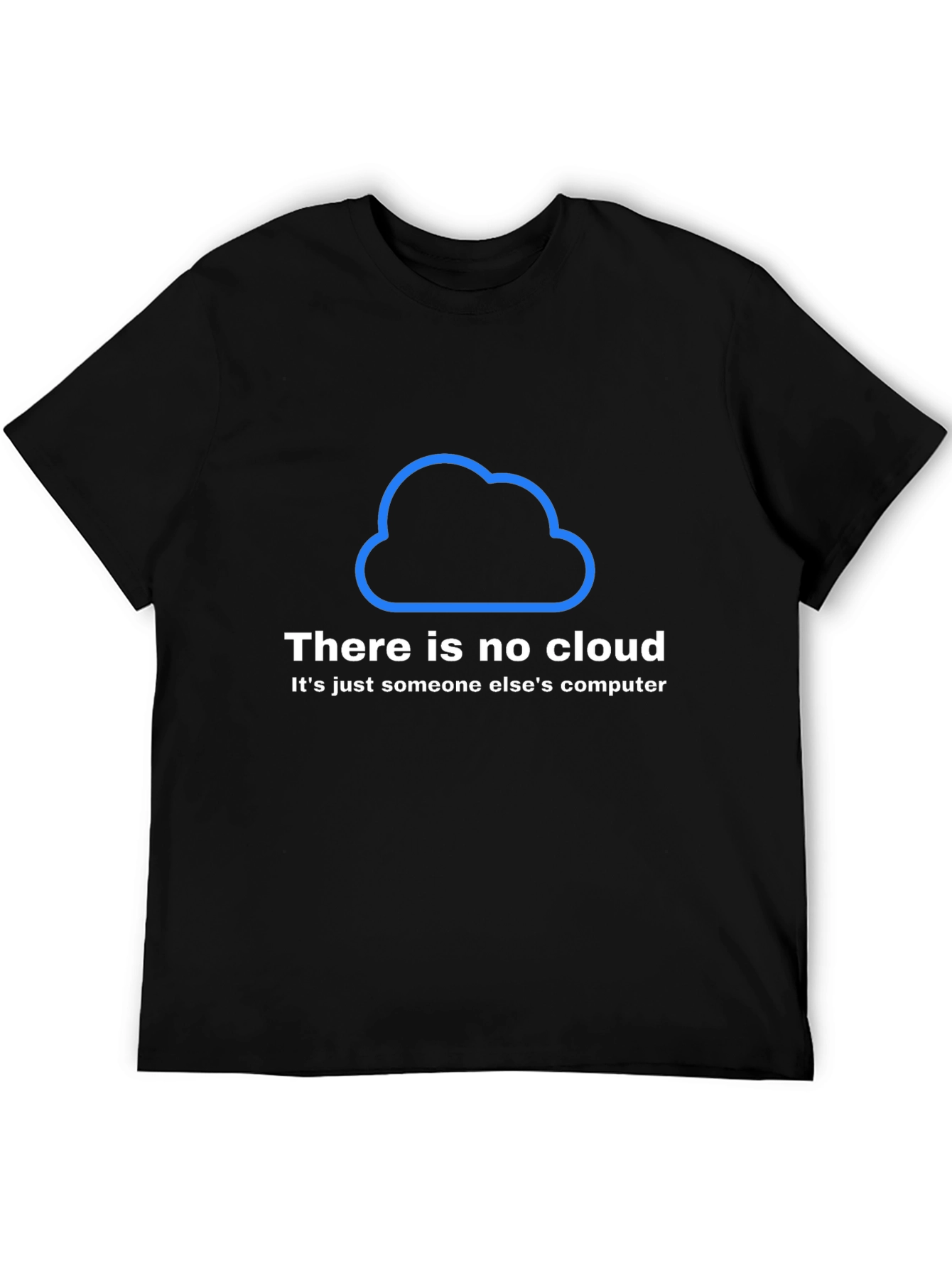 Humorous IT T-Shirt - There Is No Cloud