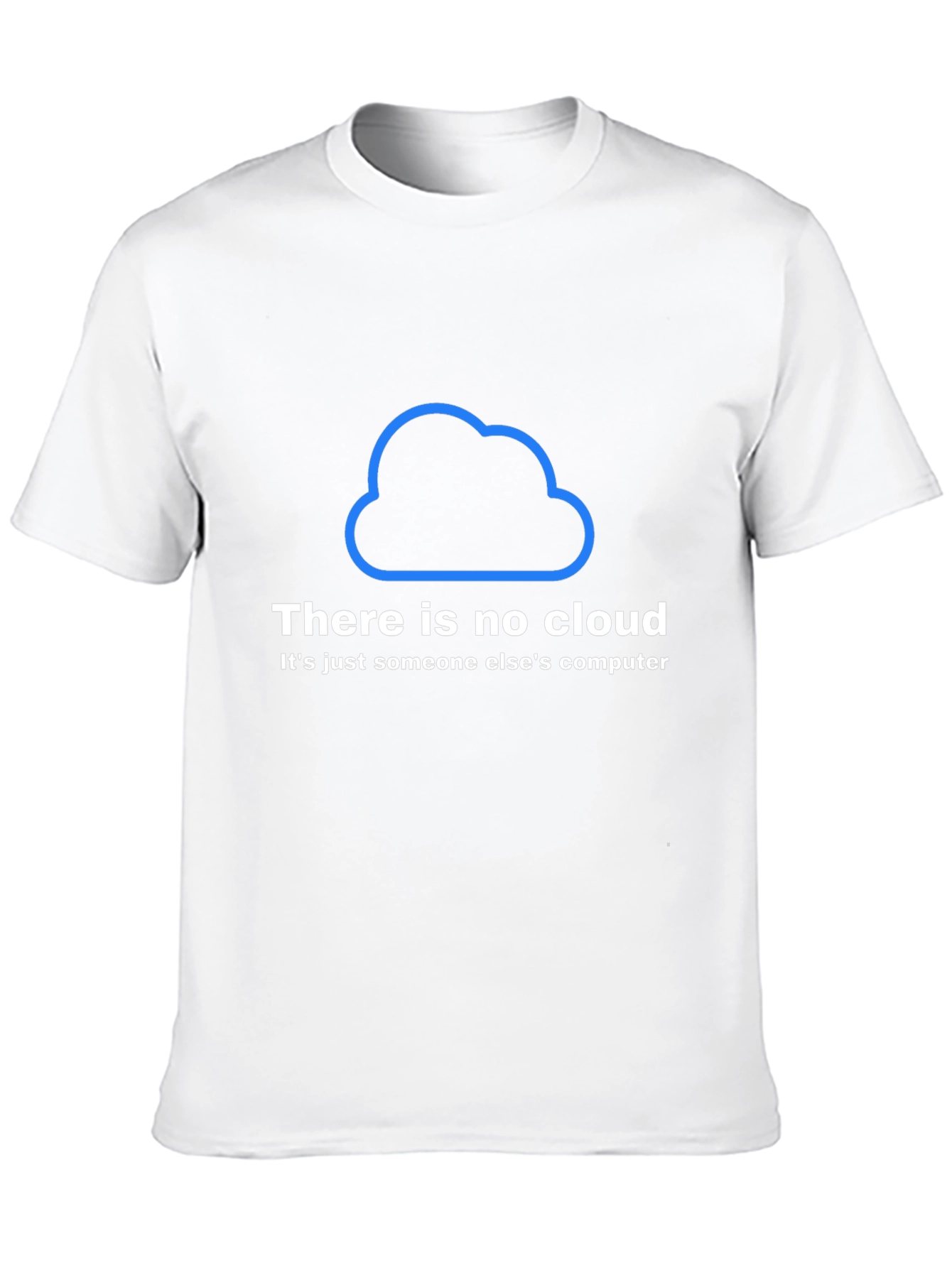 Humorous IT T-Shirt - There Is No Cloud