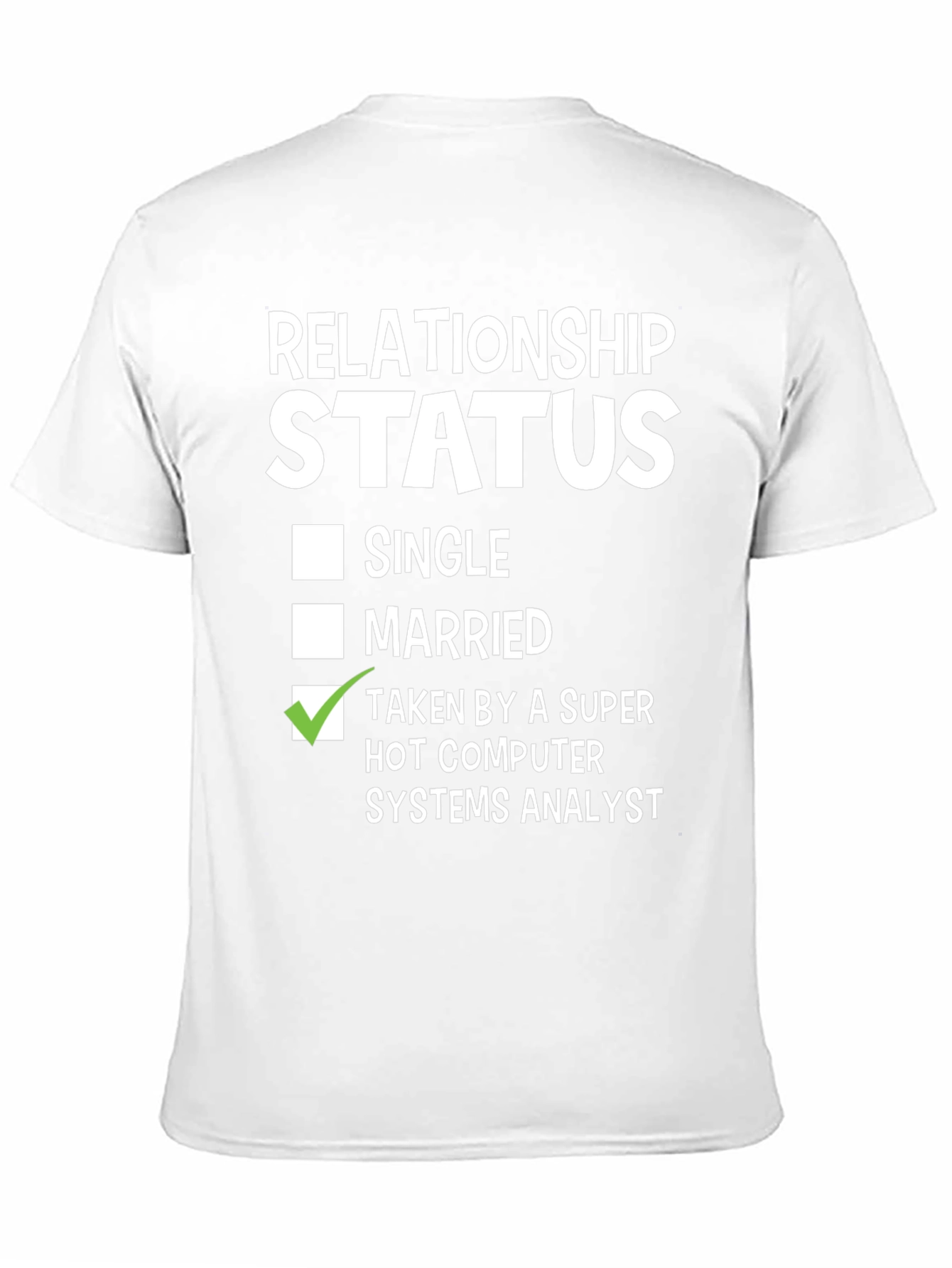Relationship Status: Taken Computer Systems Analyst T-Shirt
