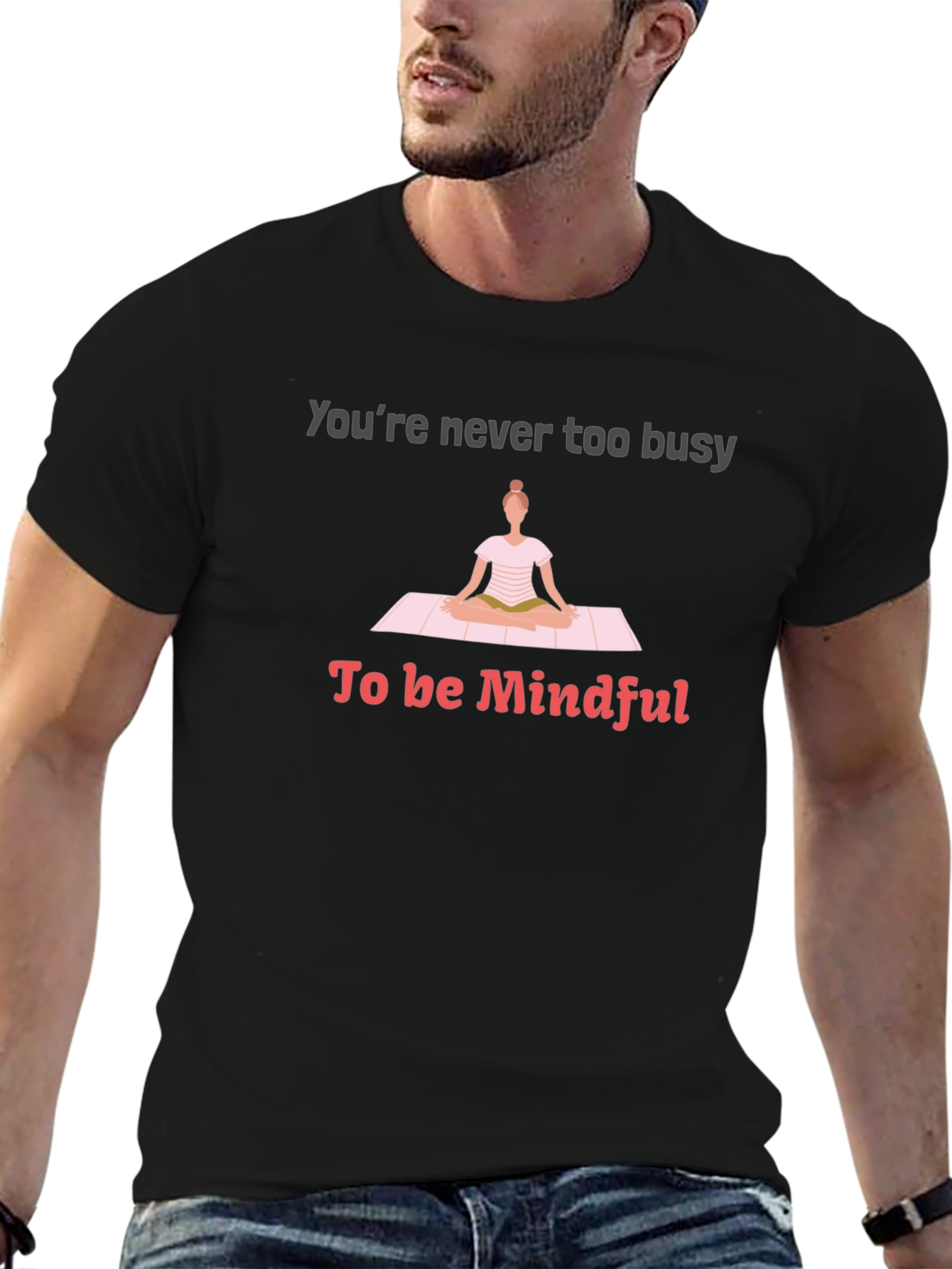 Mindful Yoga Tee - Never Too Busy T-Shirt