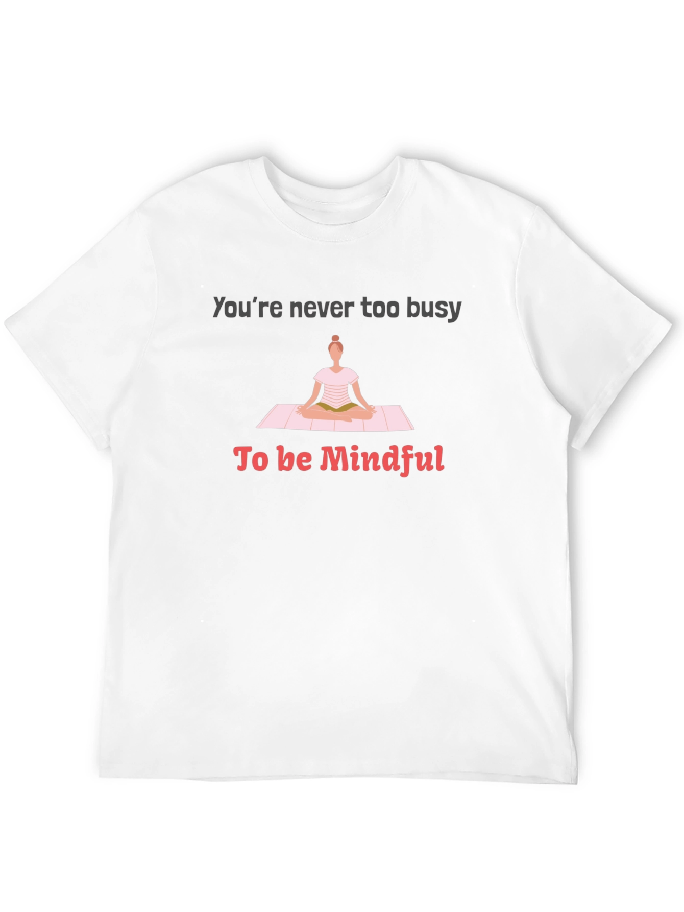 Mindful Yoga Tee - Never Too Busy T-Shirt