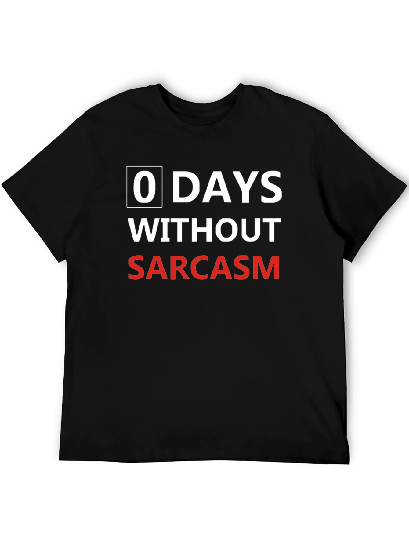 Sarcasm Black T-Shirt: 0 Days Without