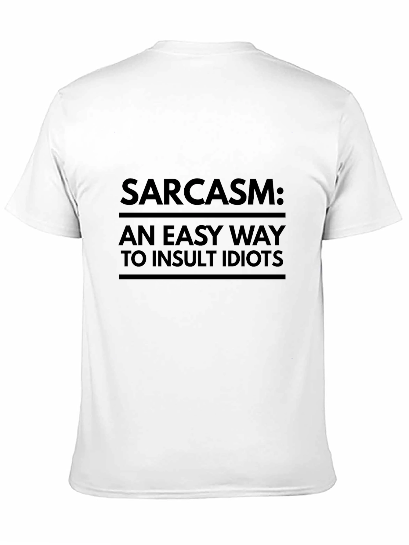 Sarcasm: An Easy Way to Insult Idiots T-Shirt