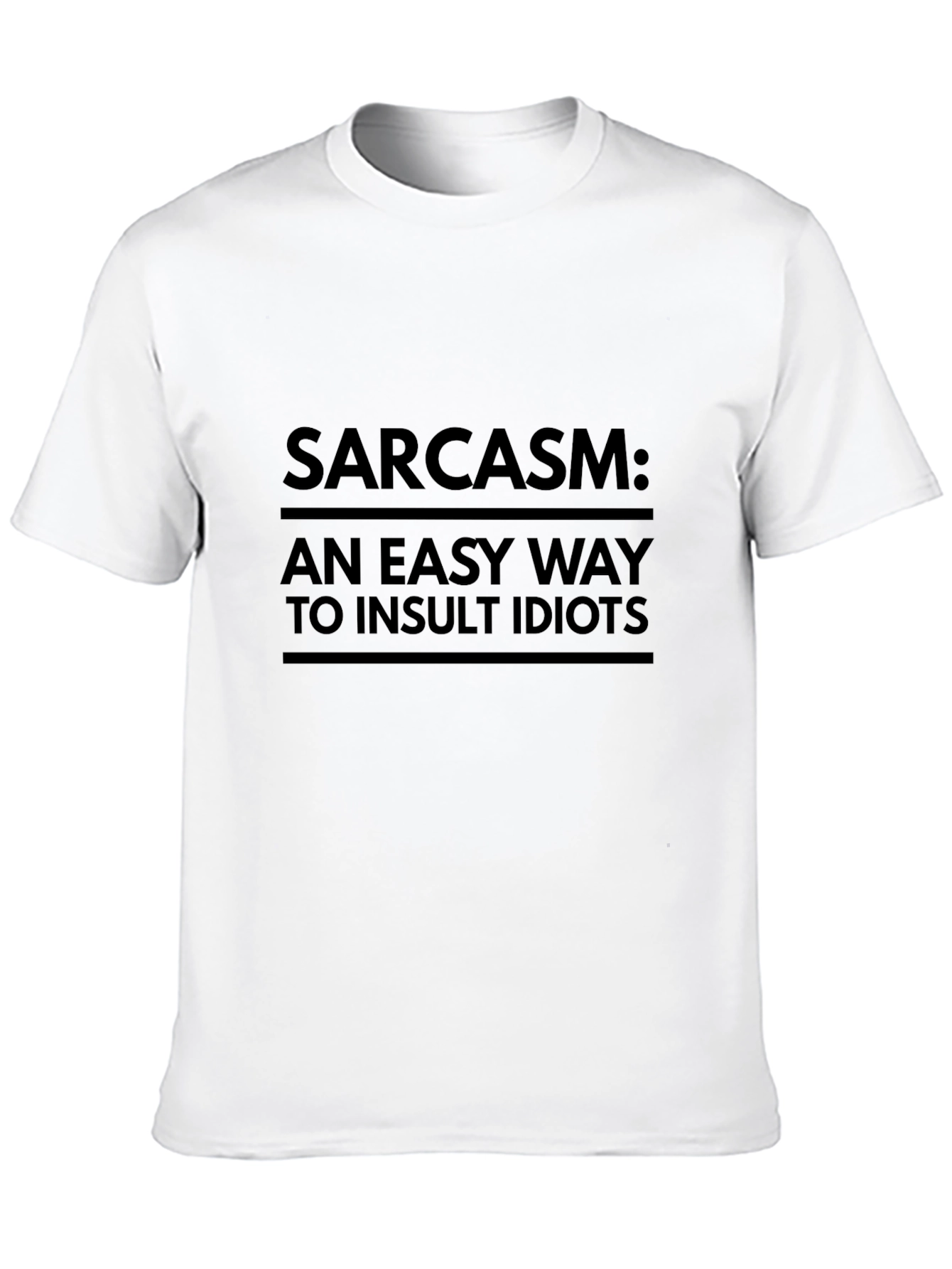 Sarcasm: An Easy Way to Insult Idiots T-Shirt