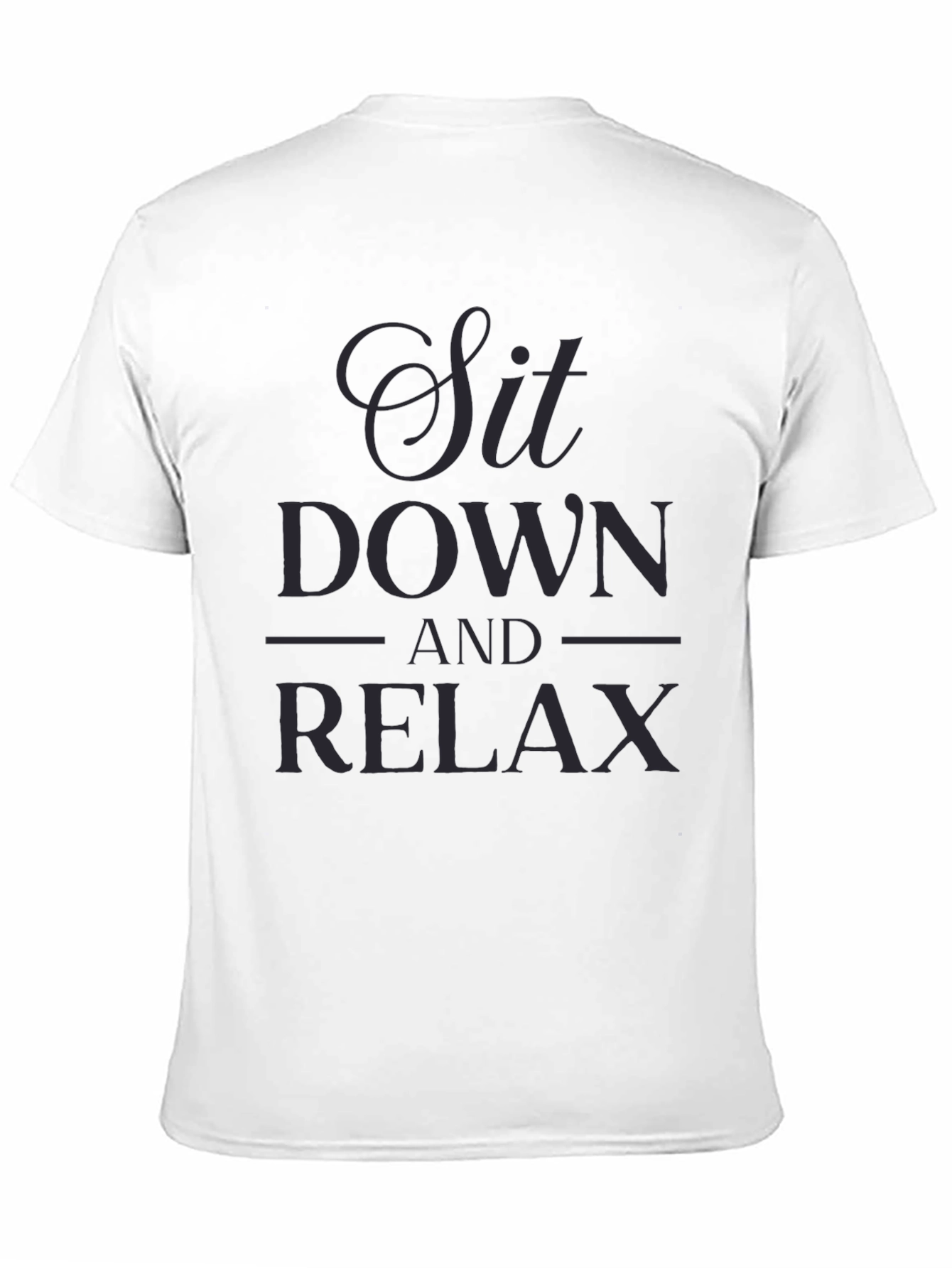 Relax T-Shirt - Sit Down and Relax Graphic Tee