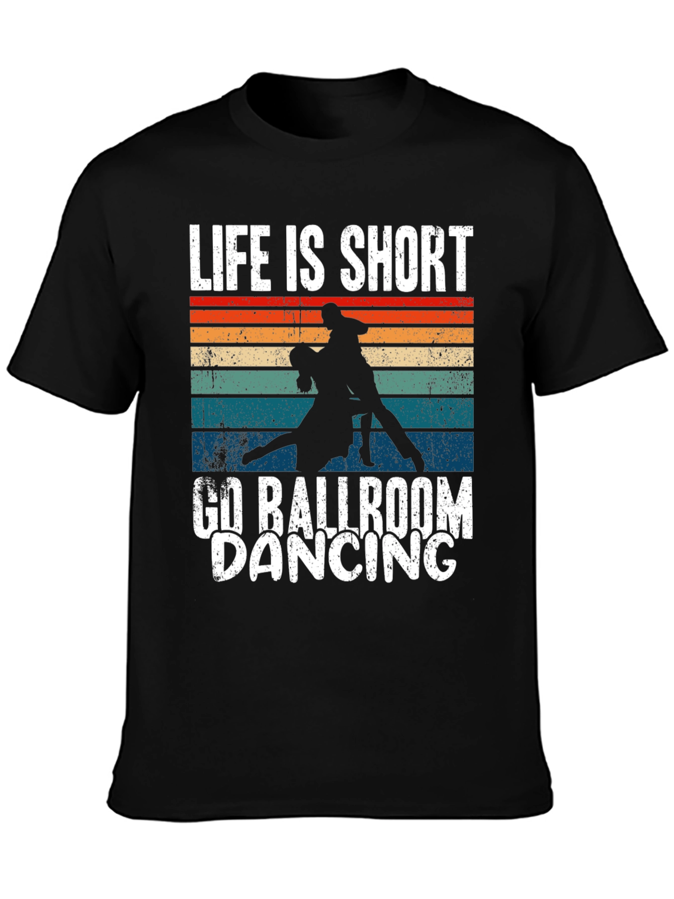 Life is Short Ballroom Dancing T-Shirt