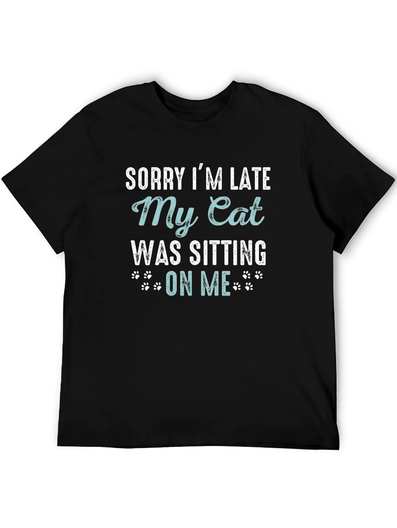 Sorry Im Late My Cat T-Shirt