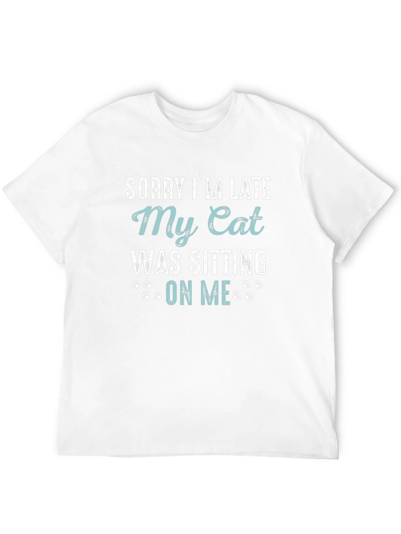 Sorry Im Late My Cat T-Shirt