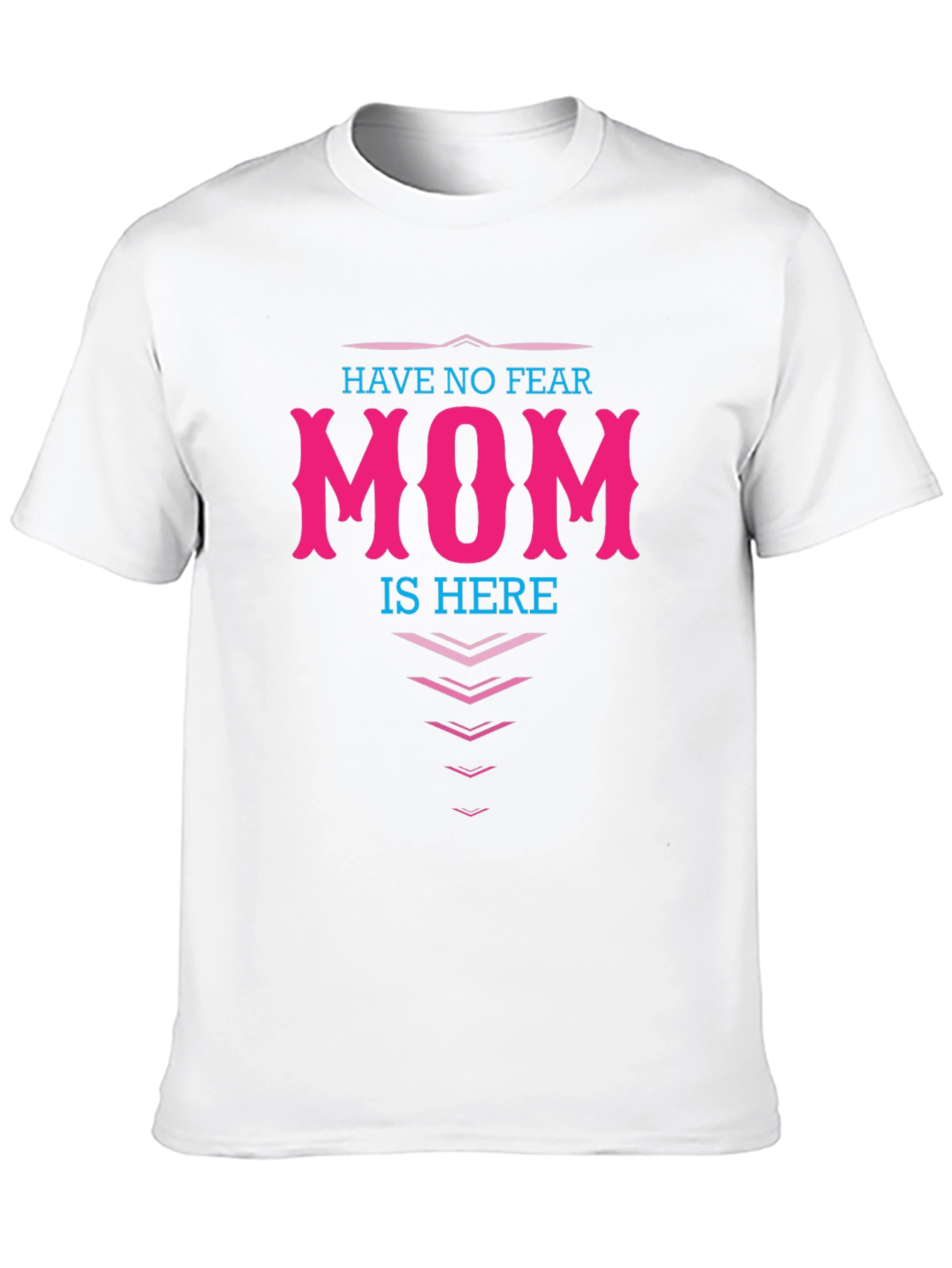 Have No Fear Mom Is Here T-Shirt
