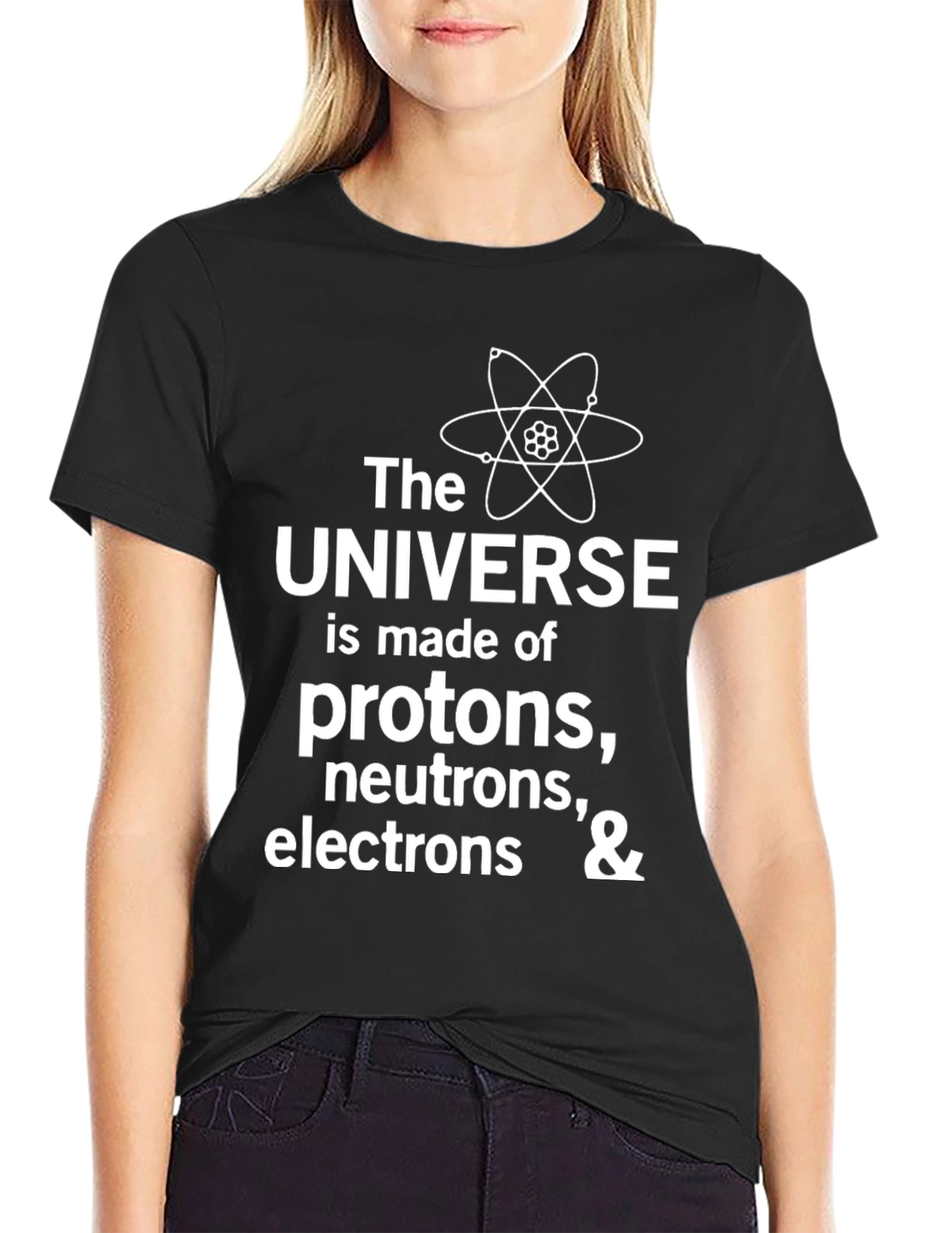 Science T-Shirt: Universe Made of Protons Neutrons & Electrons