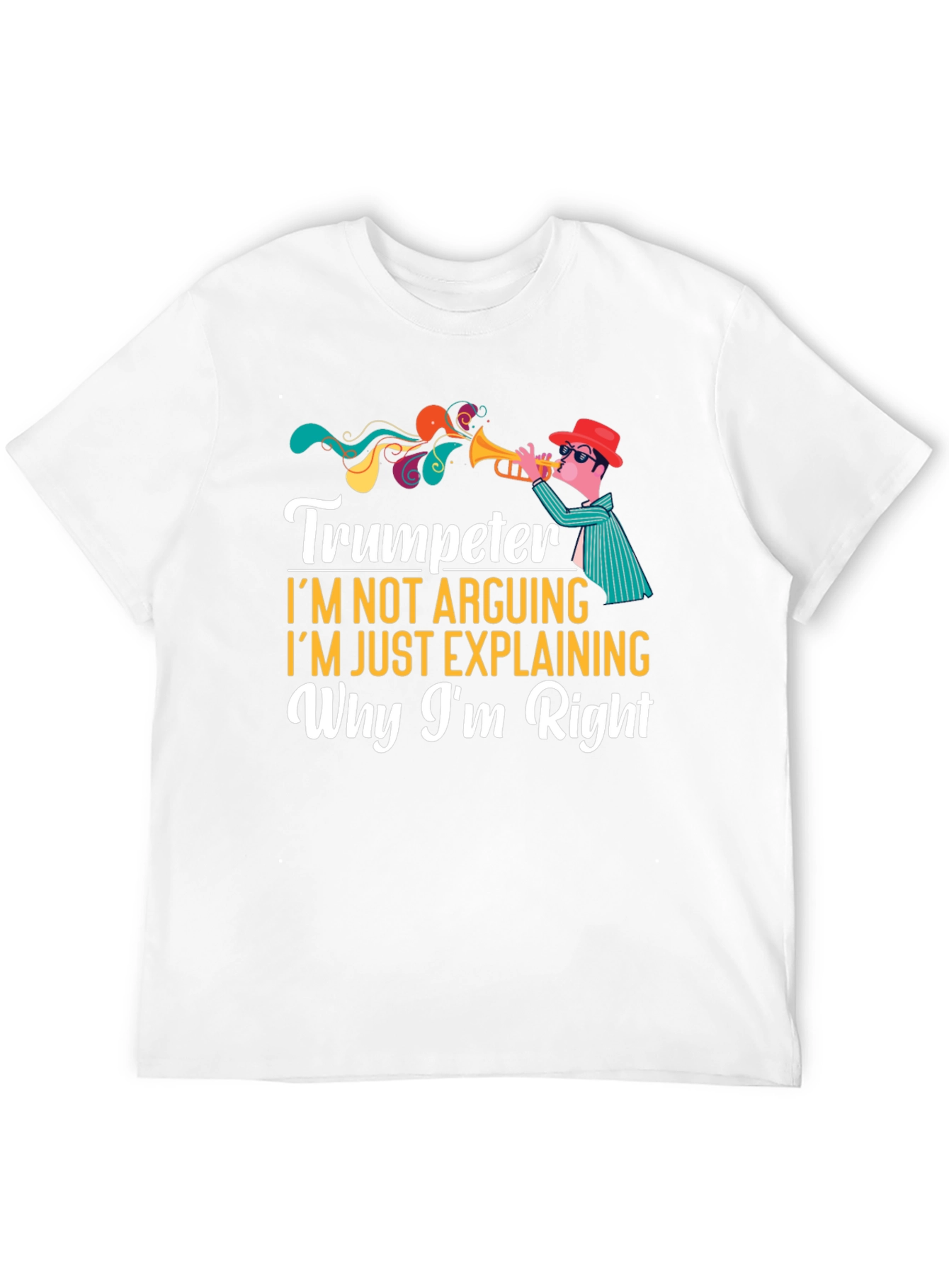 Trumpeter Im Not Arguing Funny Musician T-Shirt
