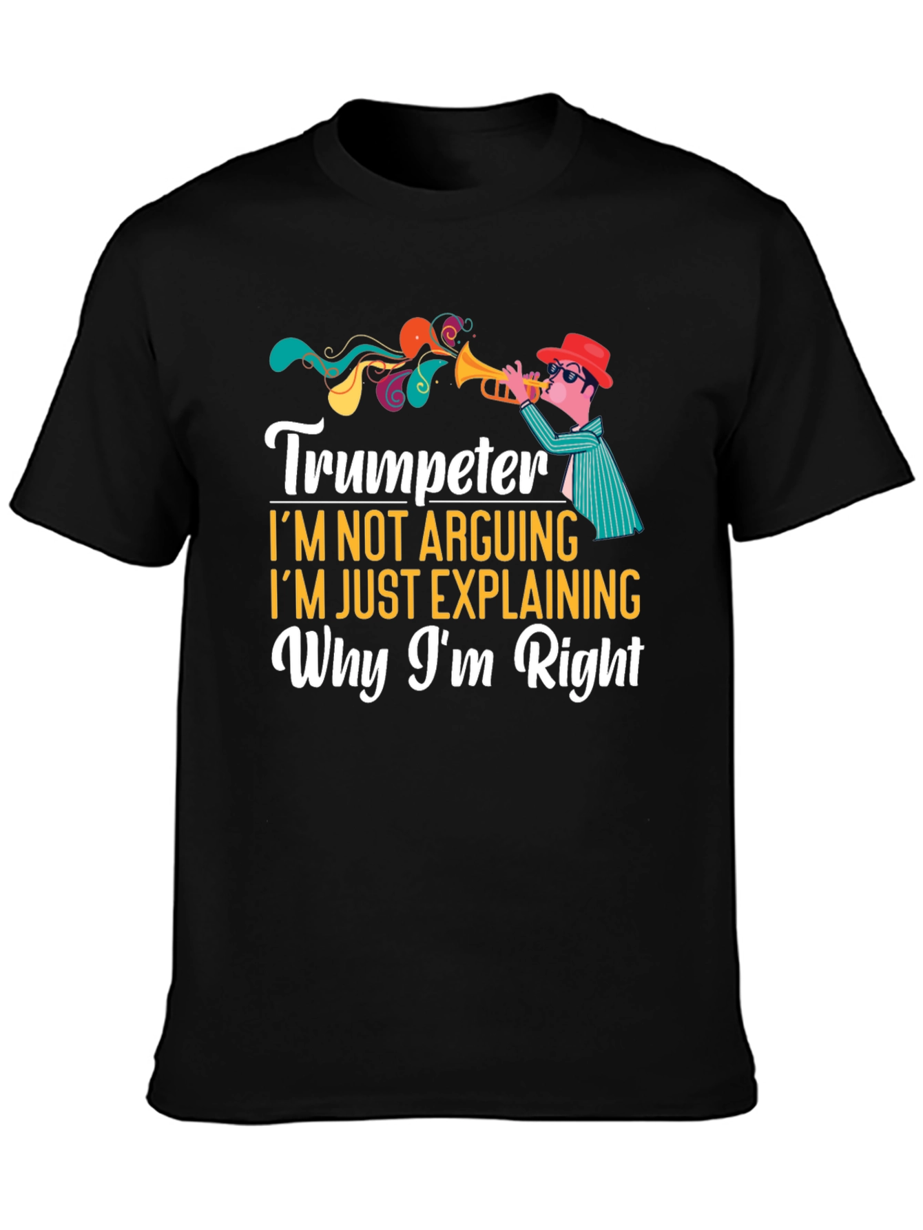 Trumpeter Im Not Arguing Funny Musician T-Shirt
