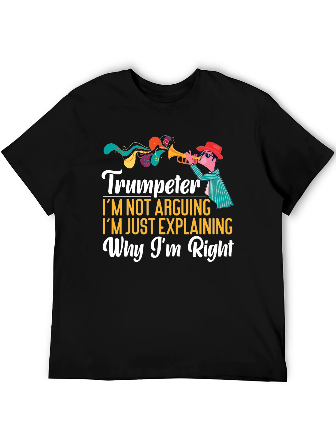 Trumpeter Im Not Arguing Funny Musician T-Shirt