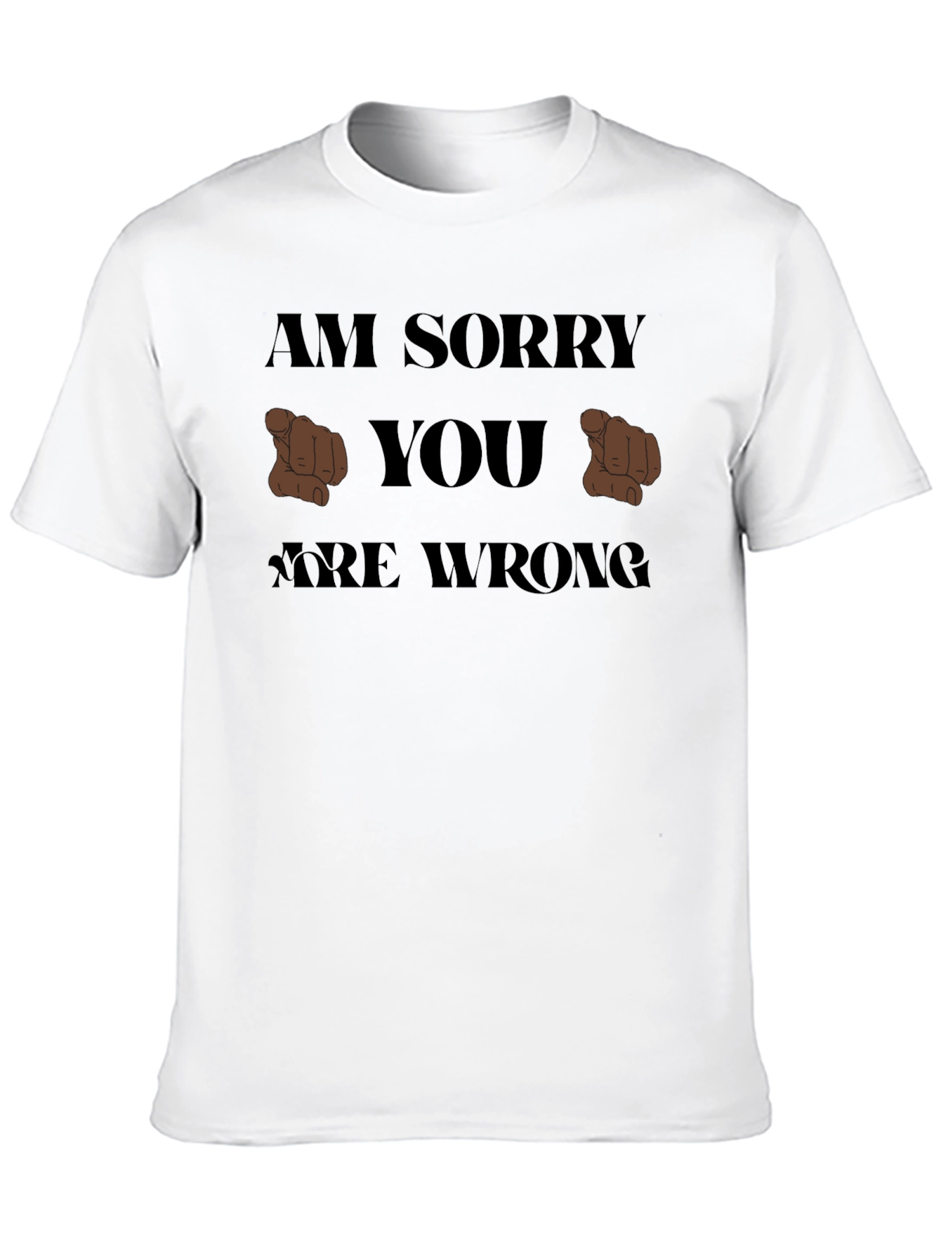 Im Sorry You Are Wrong T-Shirt