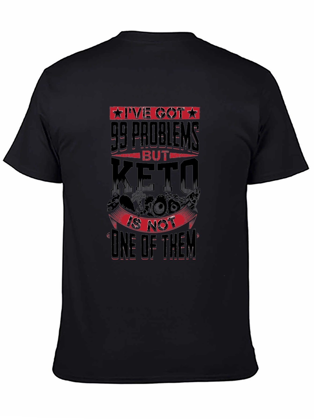 99 Problems But Keto Isnt One Black T-Shirt