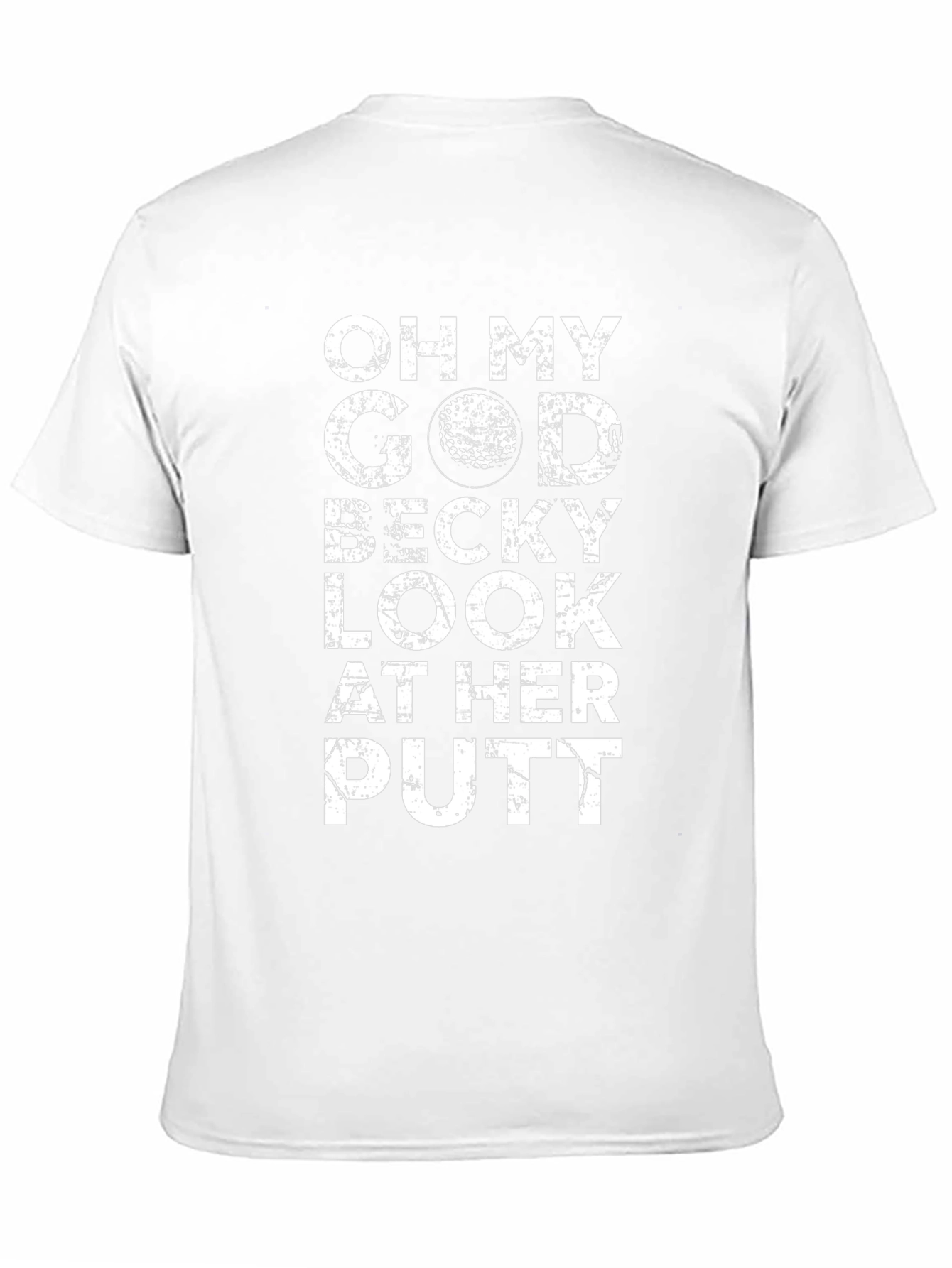 Oh My God Becky Look At Her Putt T-Shirt