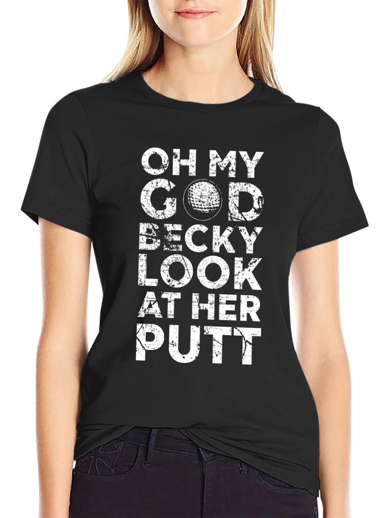 Oh My God Becky Look At Her Putt T-Shirt