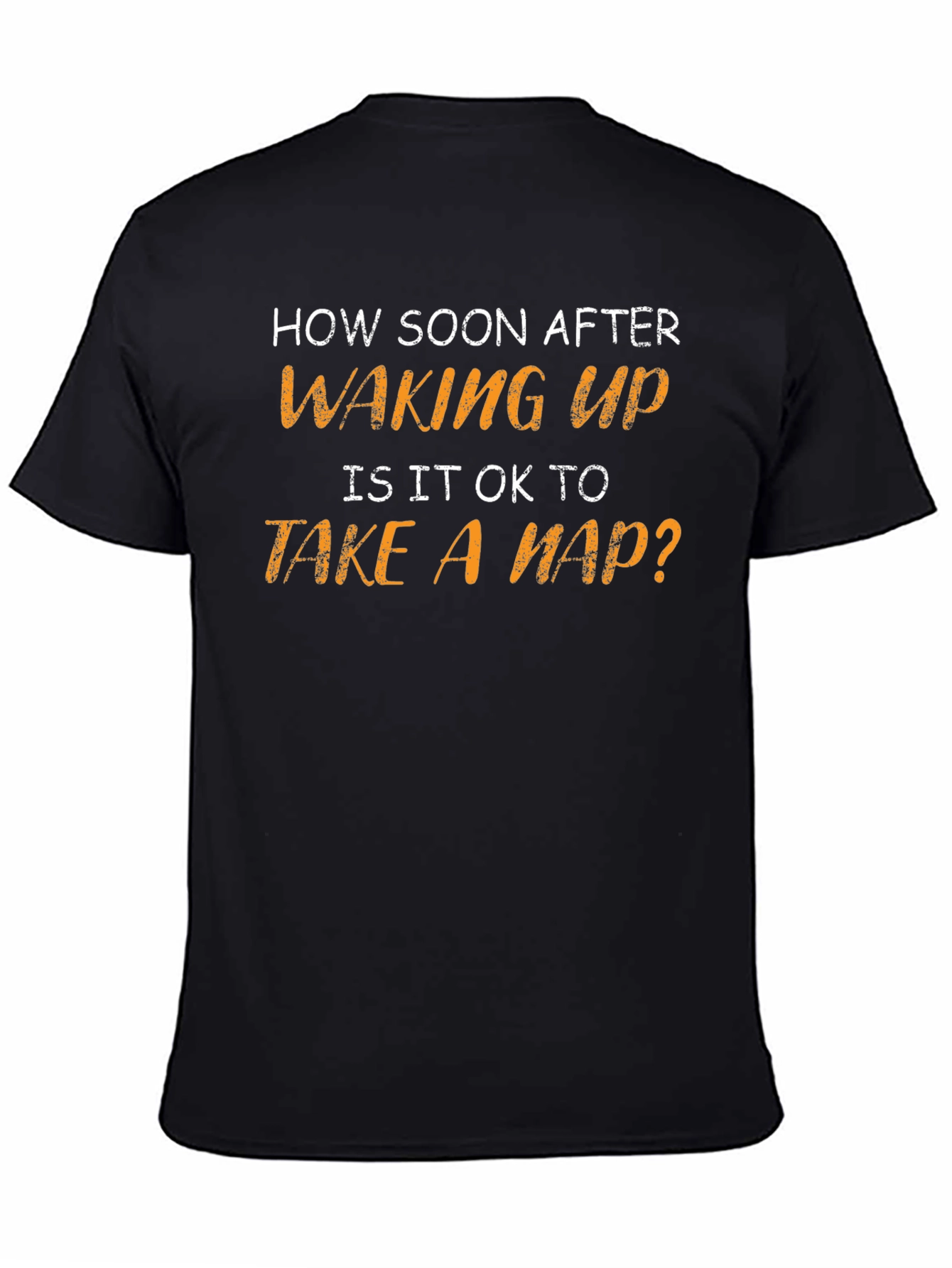 Funny Napping T-Shirt - How Soon After Waking Up?