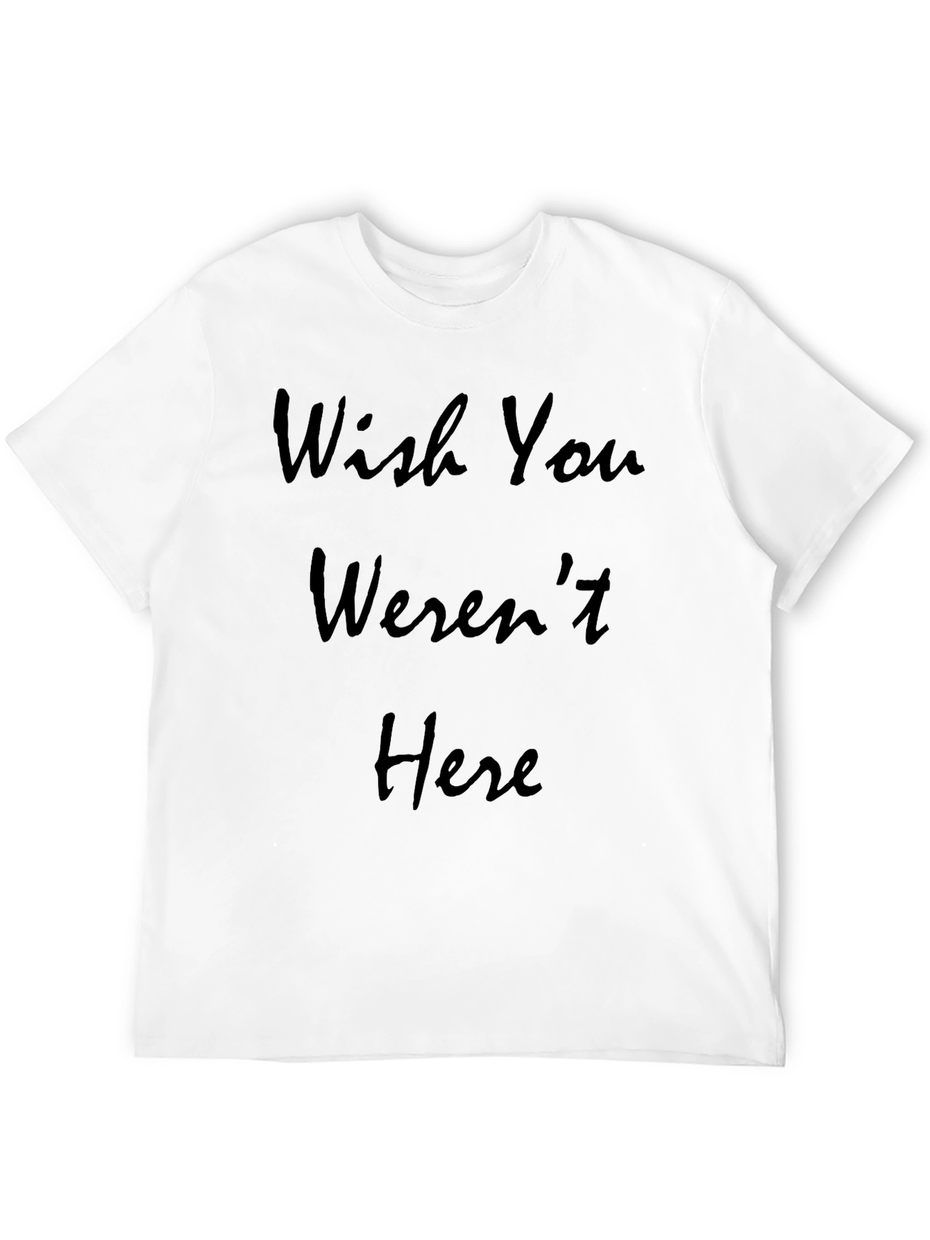 Wish You Werent Here Graphic T-Shirt