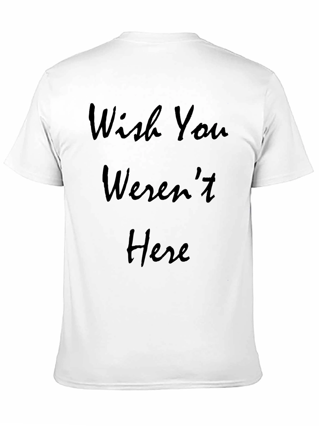 Wish You Werent Here Graphic T-Shirt