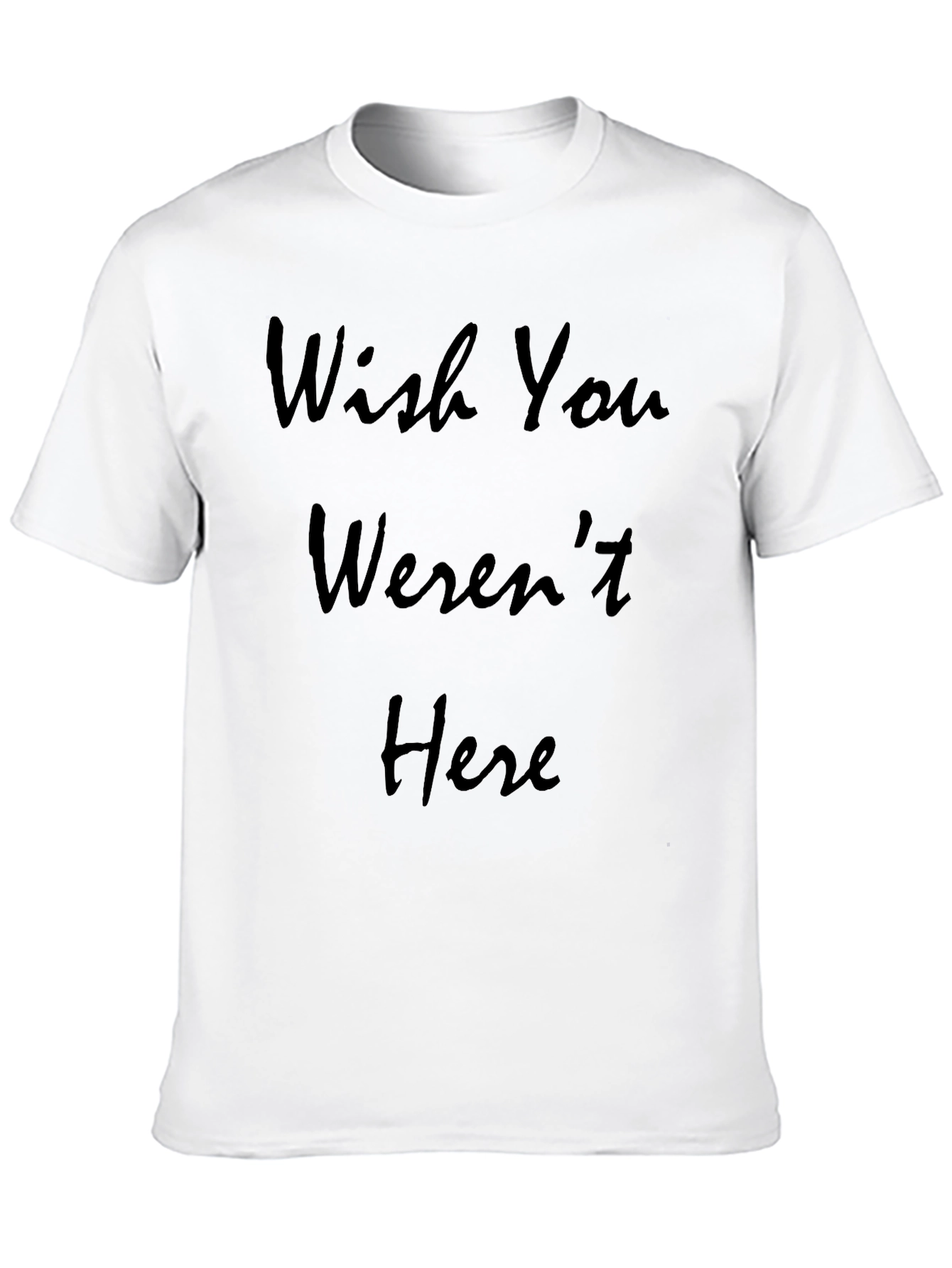 Wish You Werent Here Graphic T-Shirt