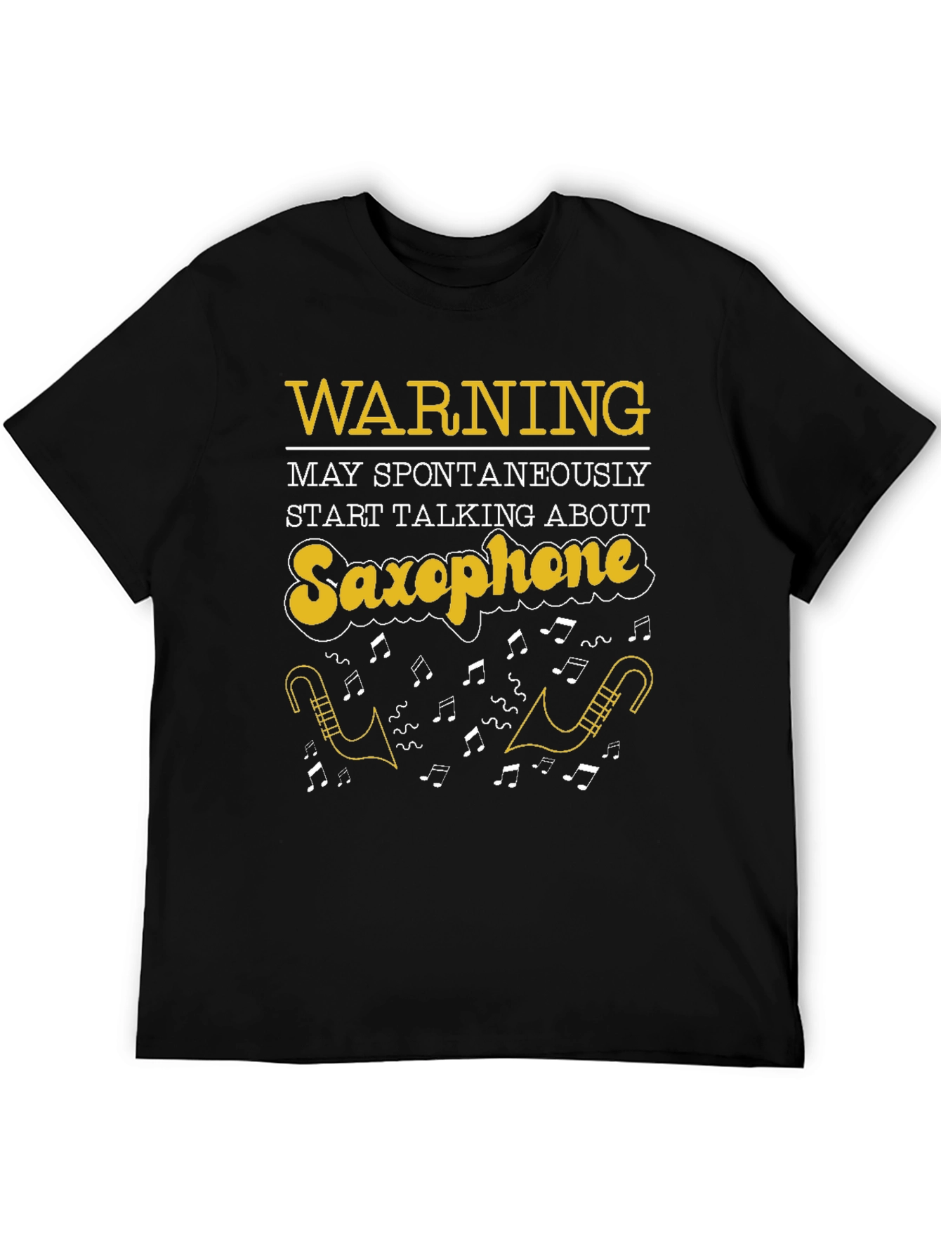 Saxophone T-Shirt: Warning May Spontaneously Talk
